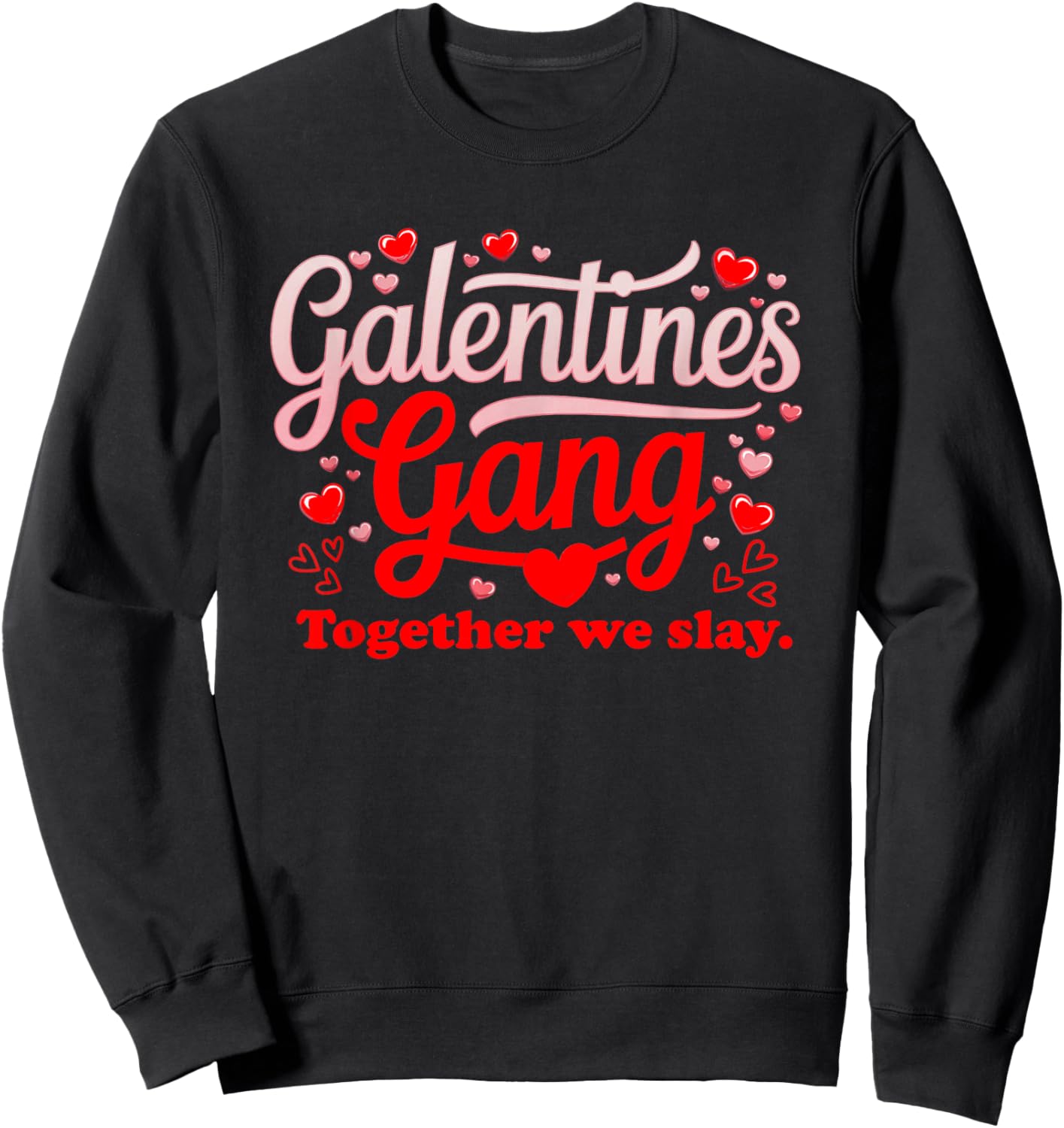 Women Galantines Gang Heart Together we Slay Valentine's Day Sweatshirt - Sweatshirt | Black