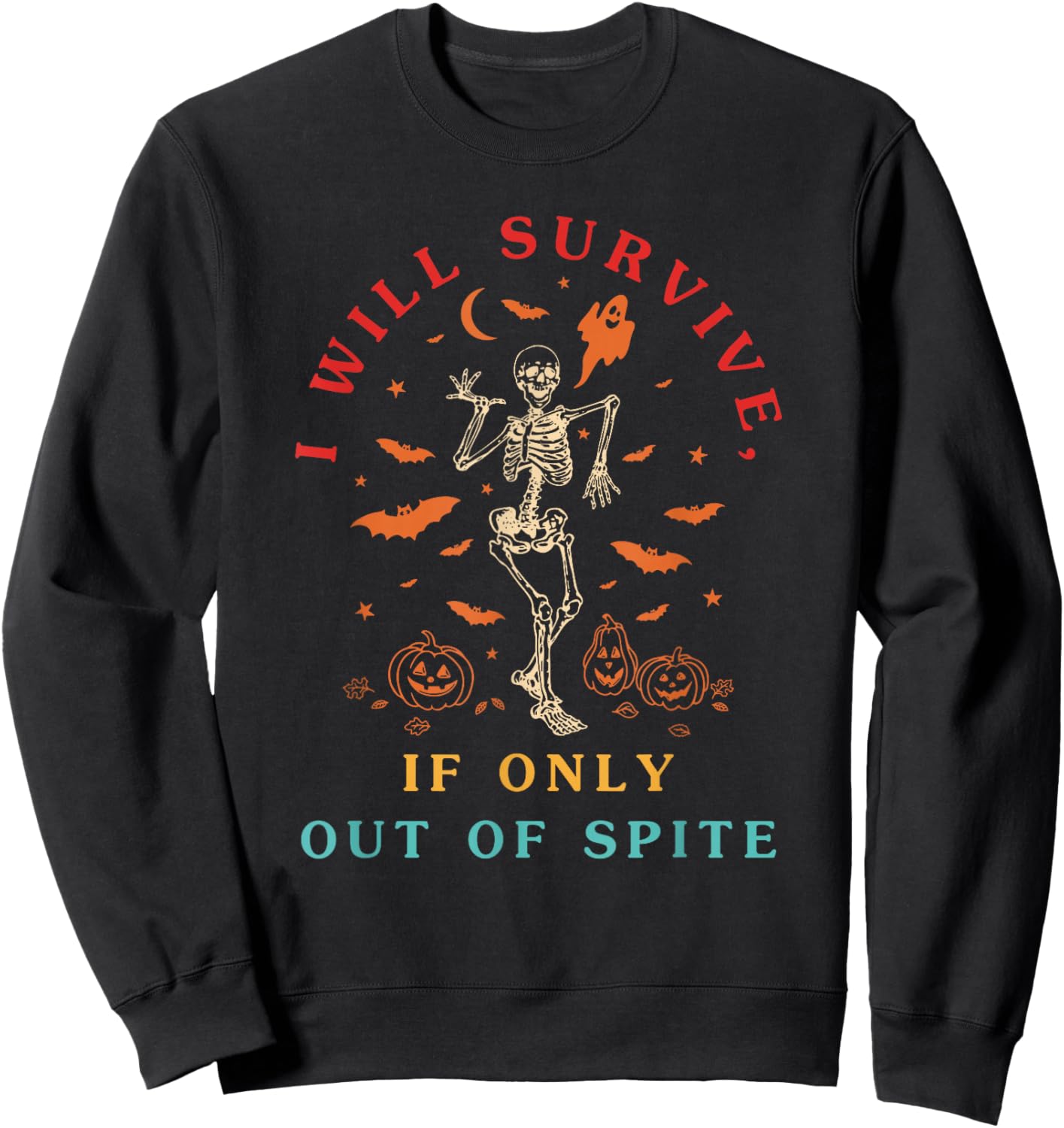 I Will Survive If Only Out of Spite Skeleton Funny Sweatshirt - Sweatshirt | Black