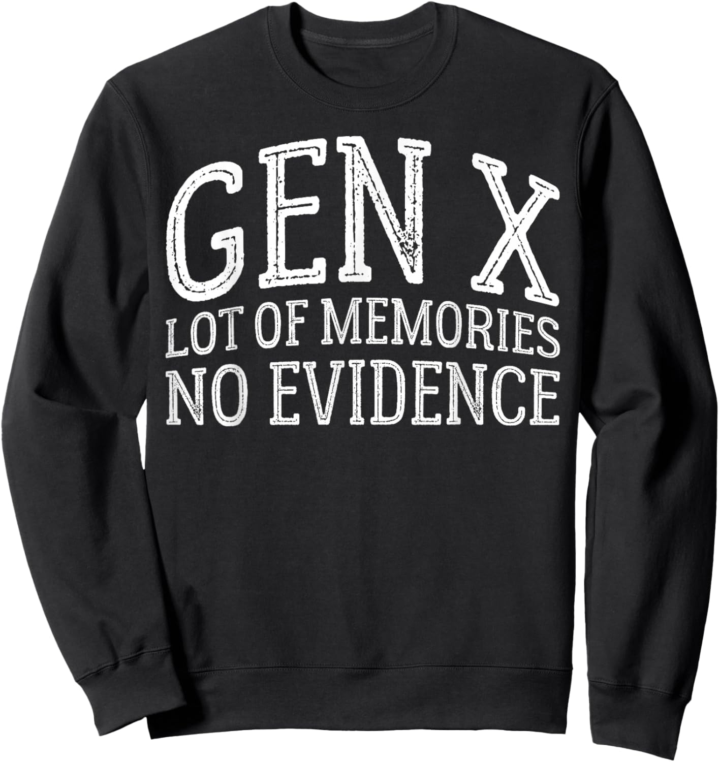 Gen X Lots of Memories No Evidence Generation X Women Men Sweatshirt - Sweatshirt | Black