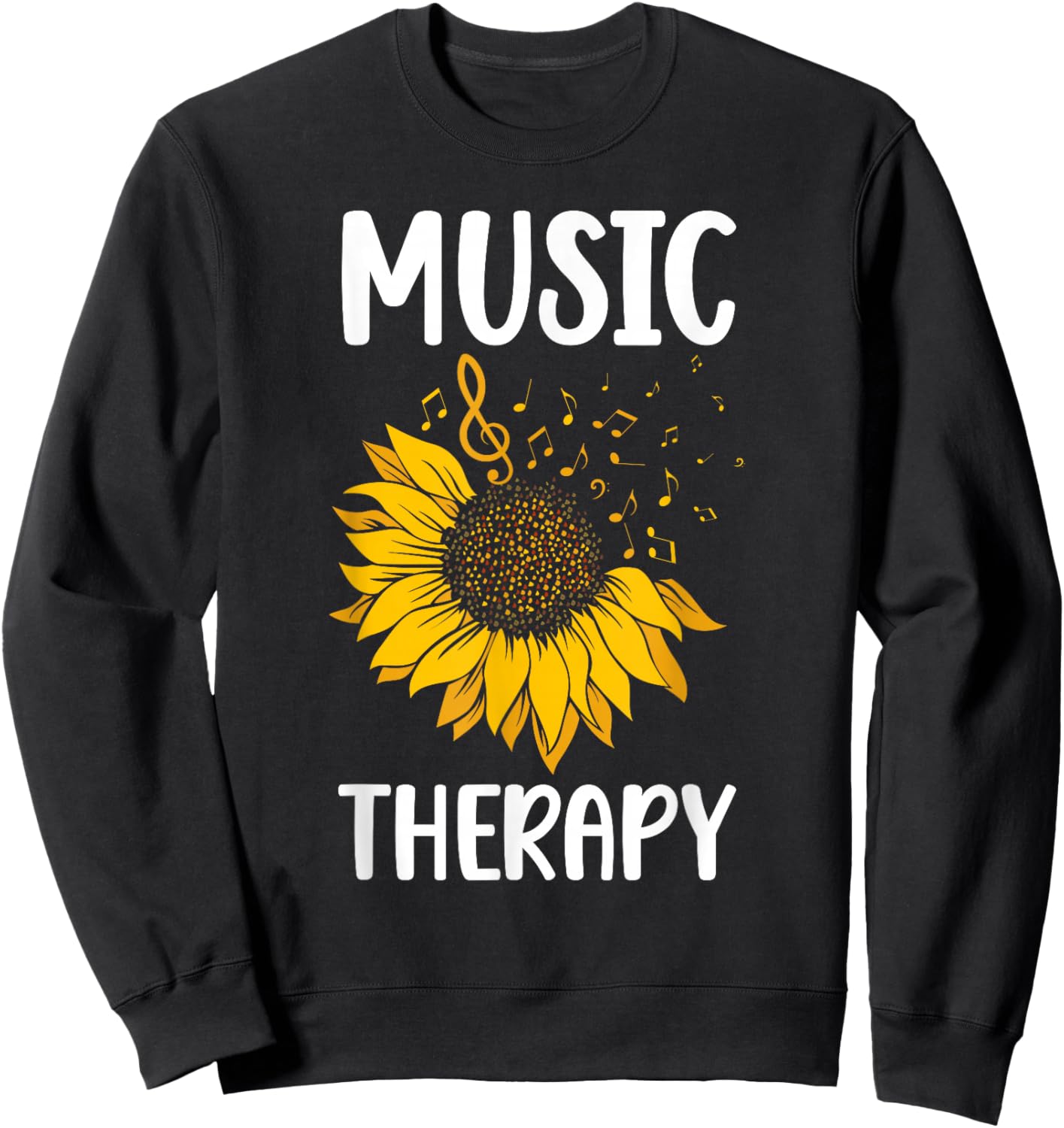 Music Therapy Sunflower Music Therapist Appreciation Sweatshirt - Sweatshirt | Black