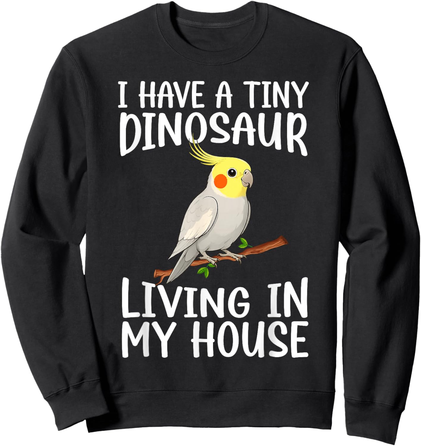 Tiny Dinosaur Cockatiel Owner Cockatiel Parrot Lover Sweatshirt - Sweatshirt | Black