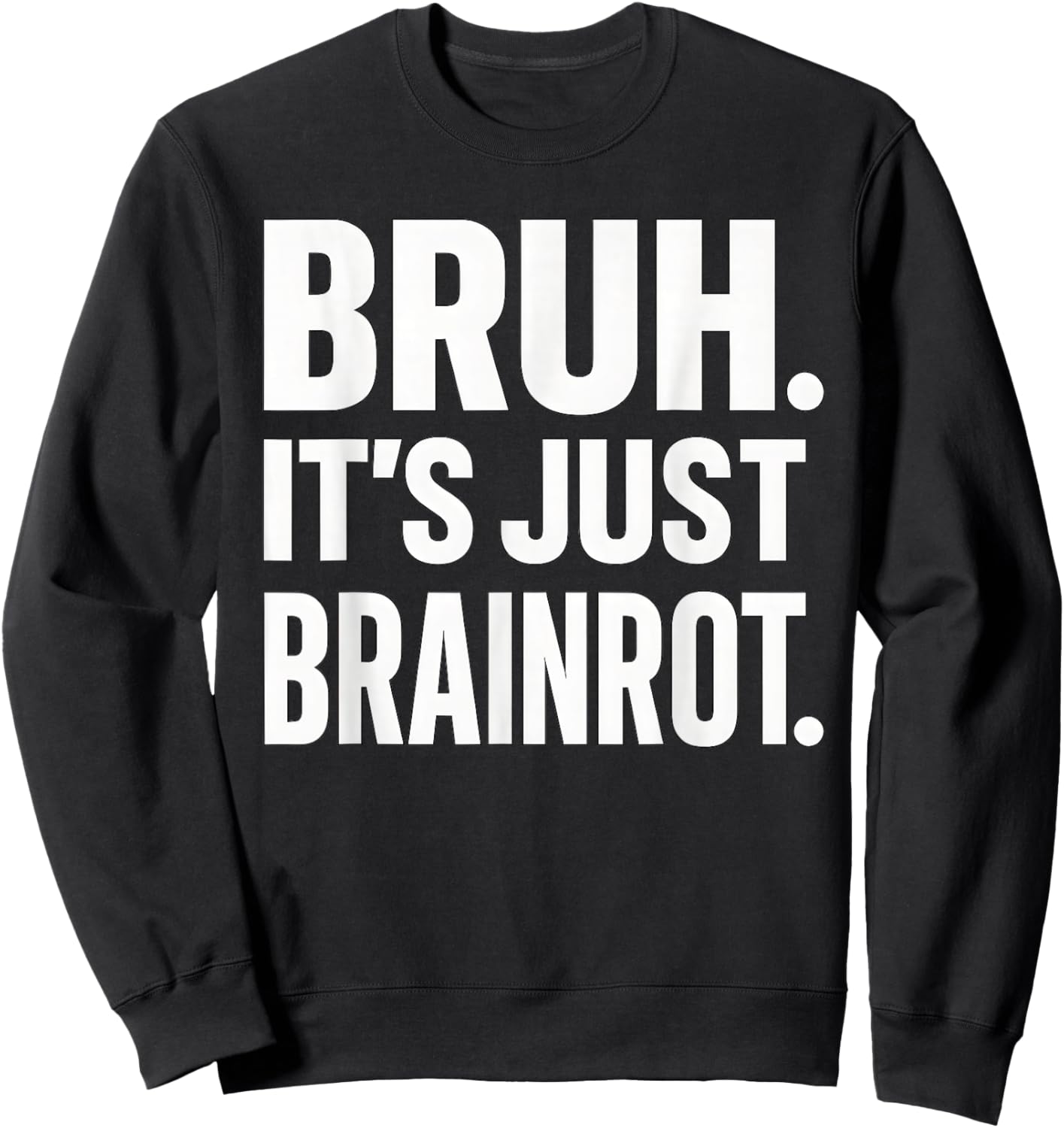 Bruh It's Just Brainrot Funny Meme Generation Alapha Boys Sweatshirt - Sweatshirt | Black