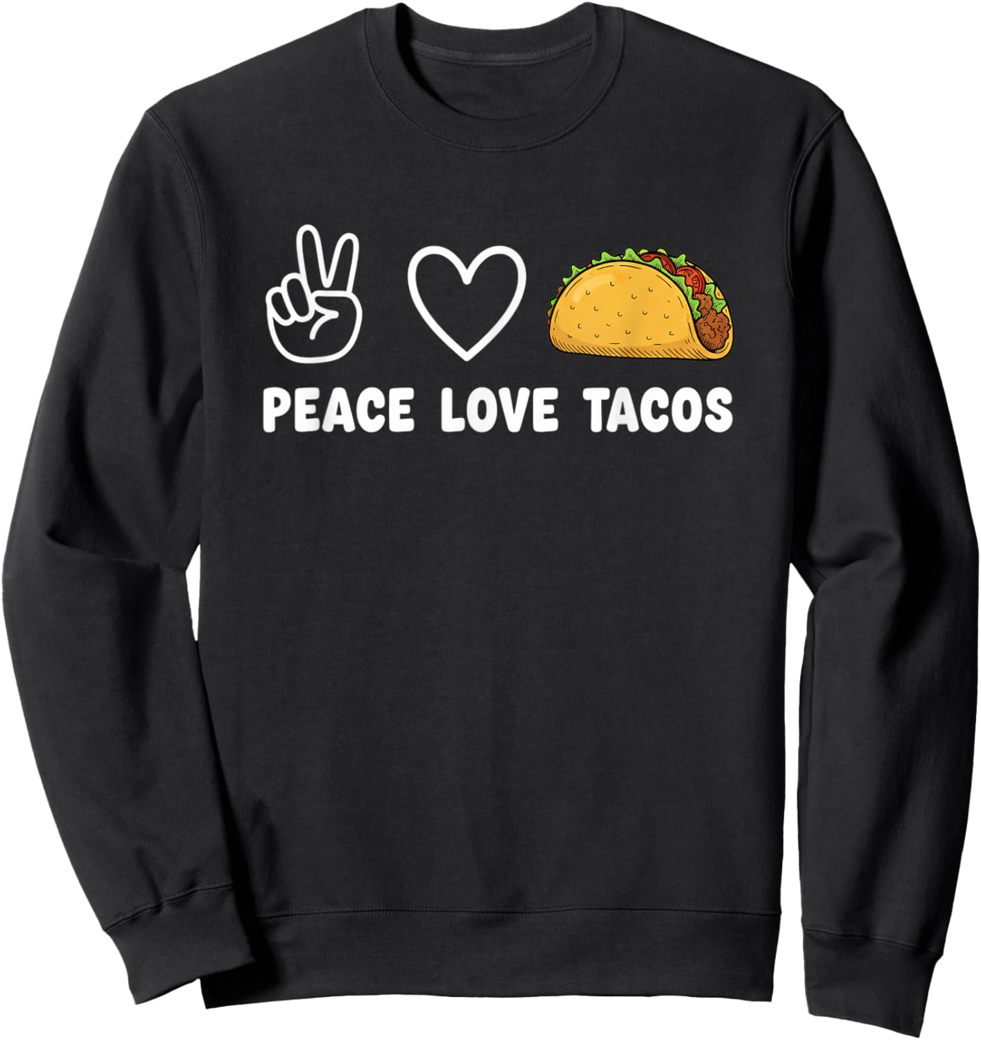 Peace Love Tacos Funny Taco Lover for Girls Food Enthi Sweatshirt - Sweatshirt | Black