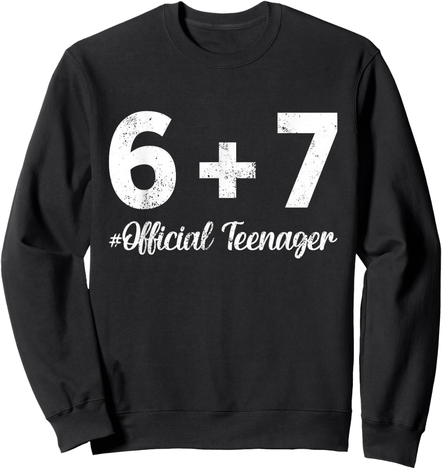 6 7 Birthday Official Teenager 13 Year Old 13th Birthday Boy Sweatshirt - Sweatshirt | Black