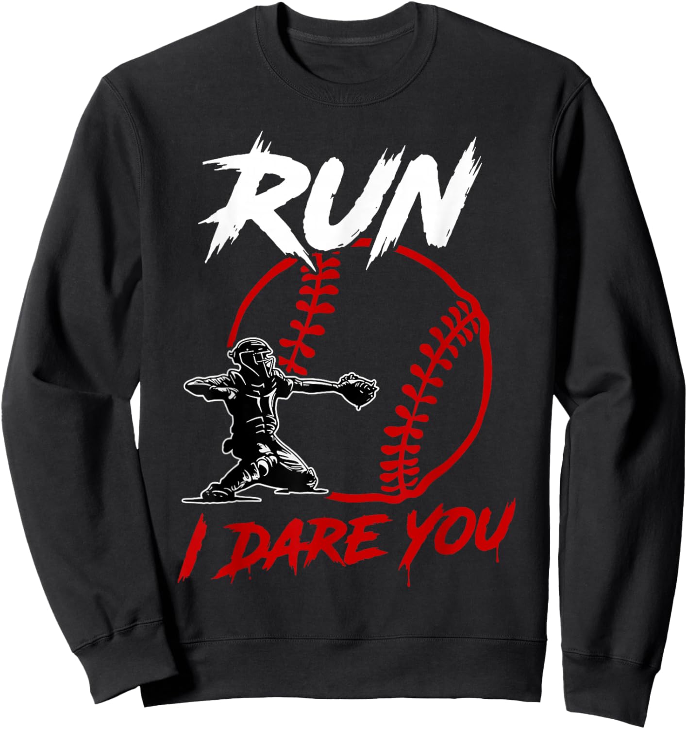 Vintage Baseball Catcher Funny Boys Go Ahead Run I Dare You Sweatshirt - Sweatshirt | Black