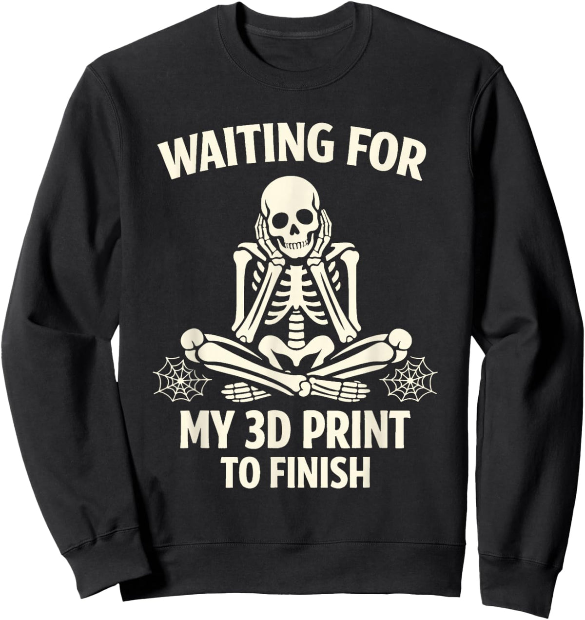Funny 3D Printing Printer Waiting for My 3D Print to Finish Sweatshirt - Sweatshirt | Black