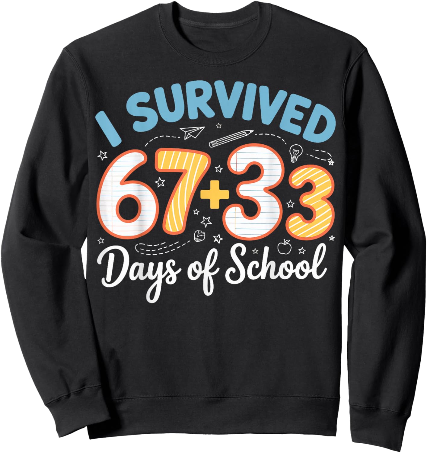 I Survived 100 Days of School 67 + 33 Funny Six Seven 6 7 Sweatshirt - Sweatshirt | Black