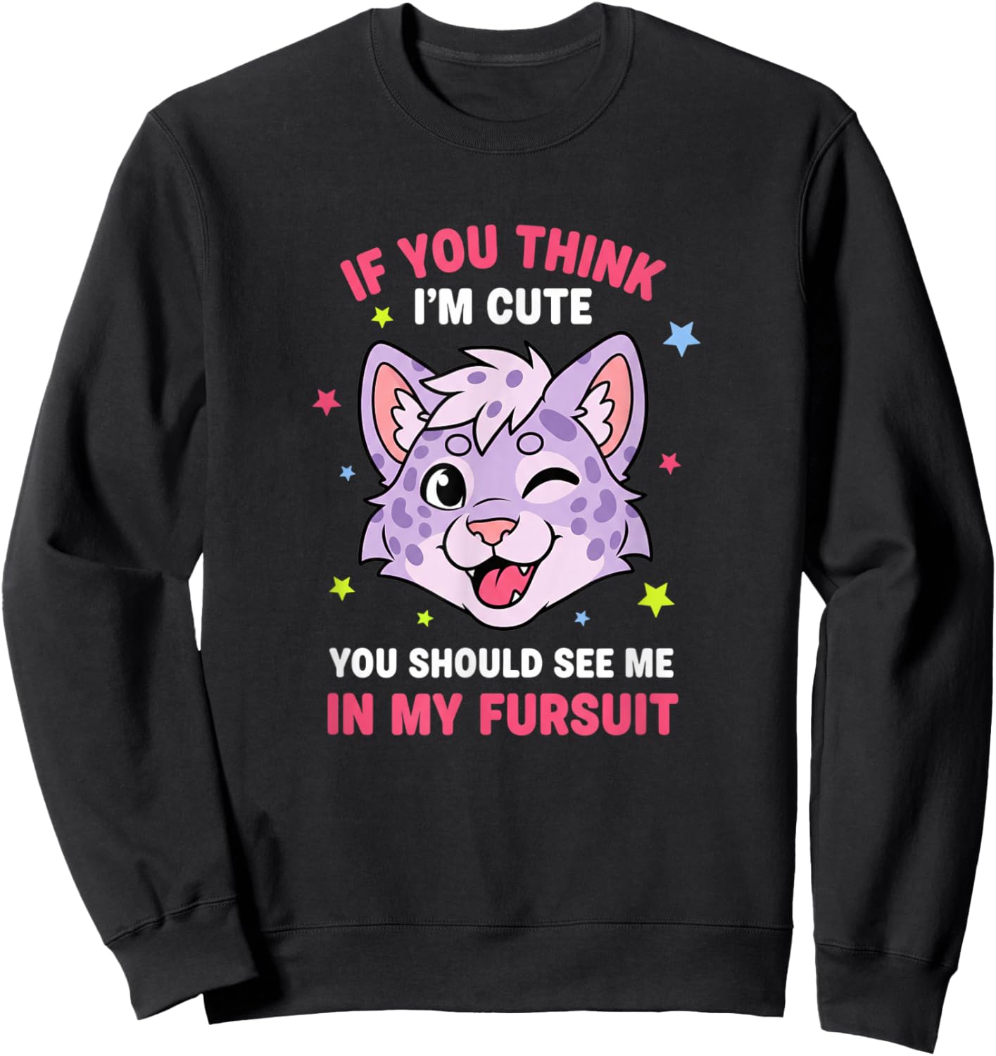 If You Think I'm Cute You Should See Me in My Fursuit Funnyf Sweatshirt - Sweatshirt | Black
