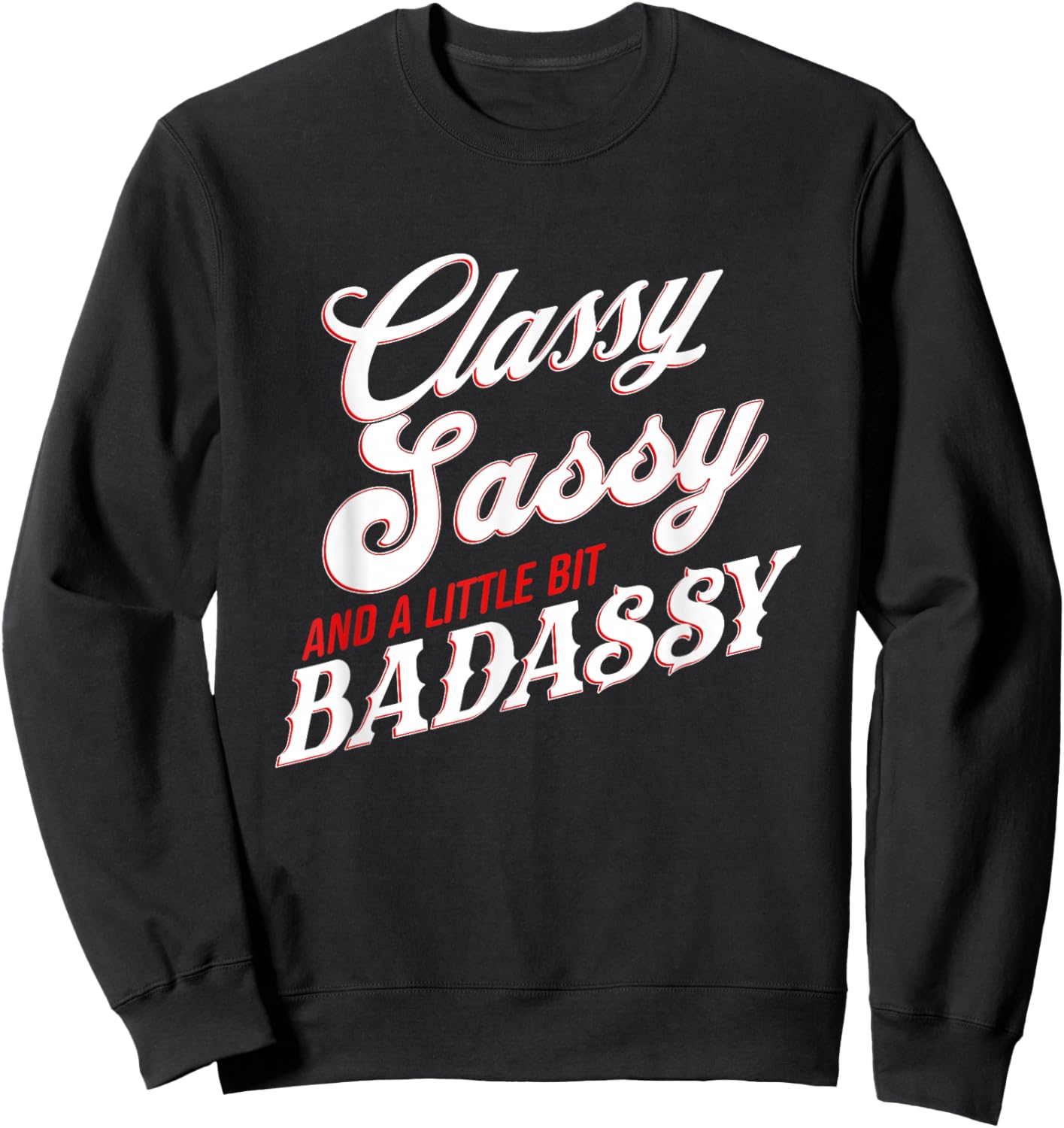 Classy Sassy and A Little Bit Badassy Retro Quote Sweatshirt - Sweatshirt | Black