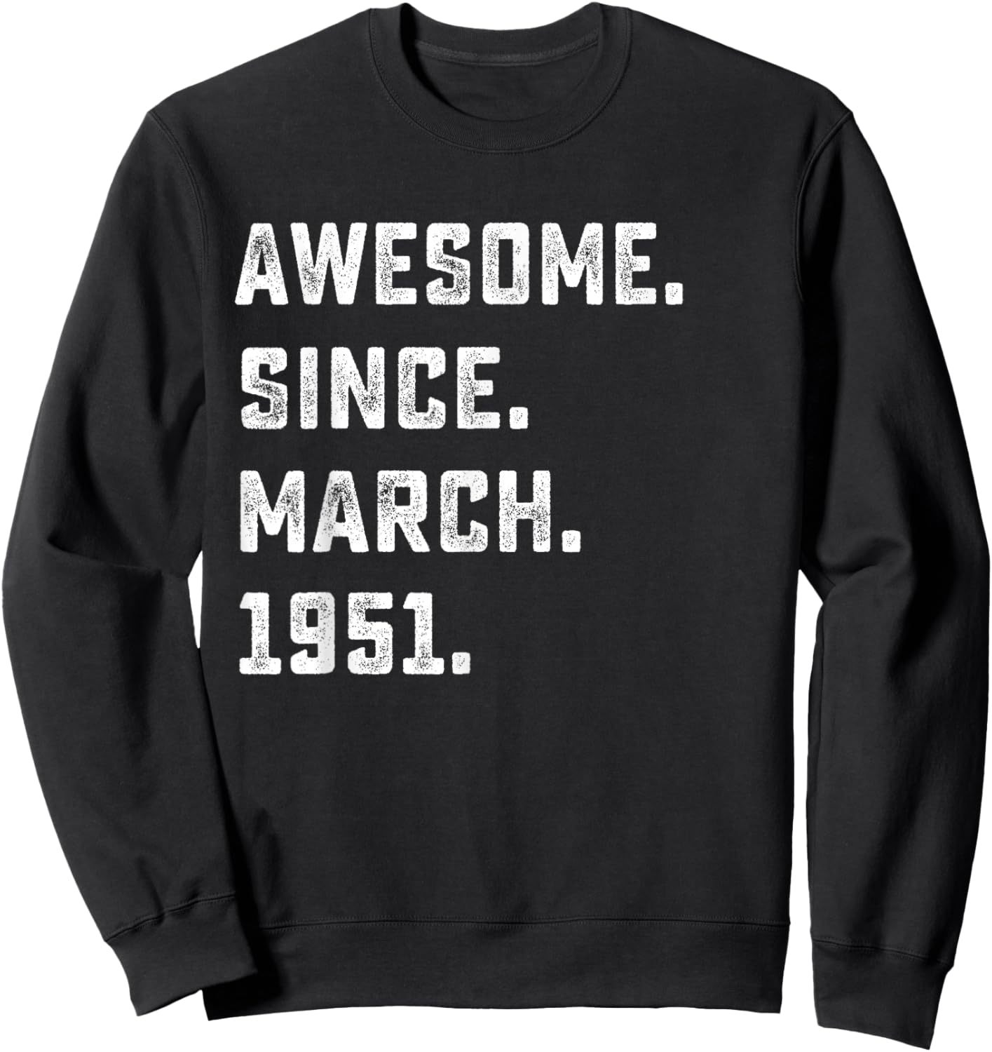 75th Birthday Gift Awesome Since March 1951 75 Years Old Sweatshirt - Sweatshirt | Black