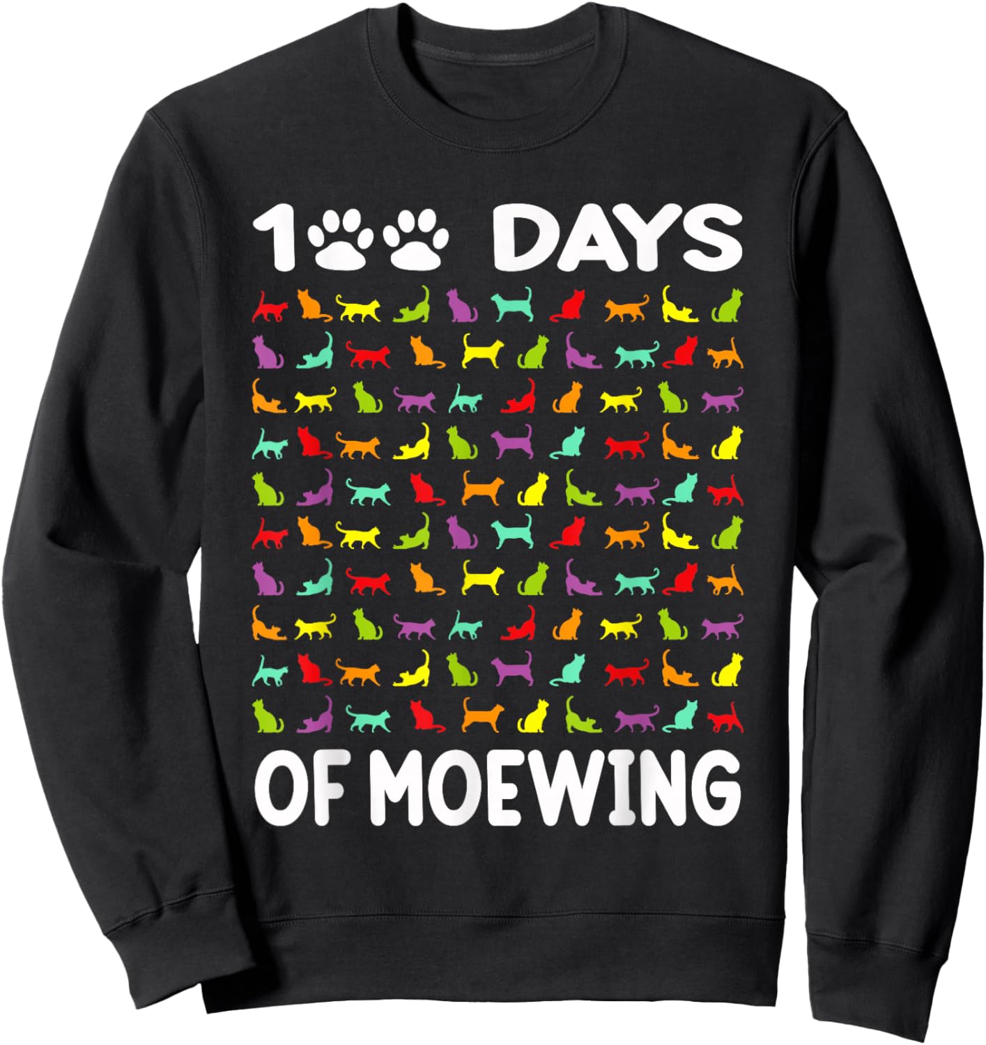 Happy 100 Days of Meowing Funny Cat 100th Day of School Sweatshirt - Sweatshirt | Black