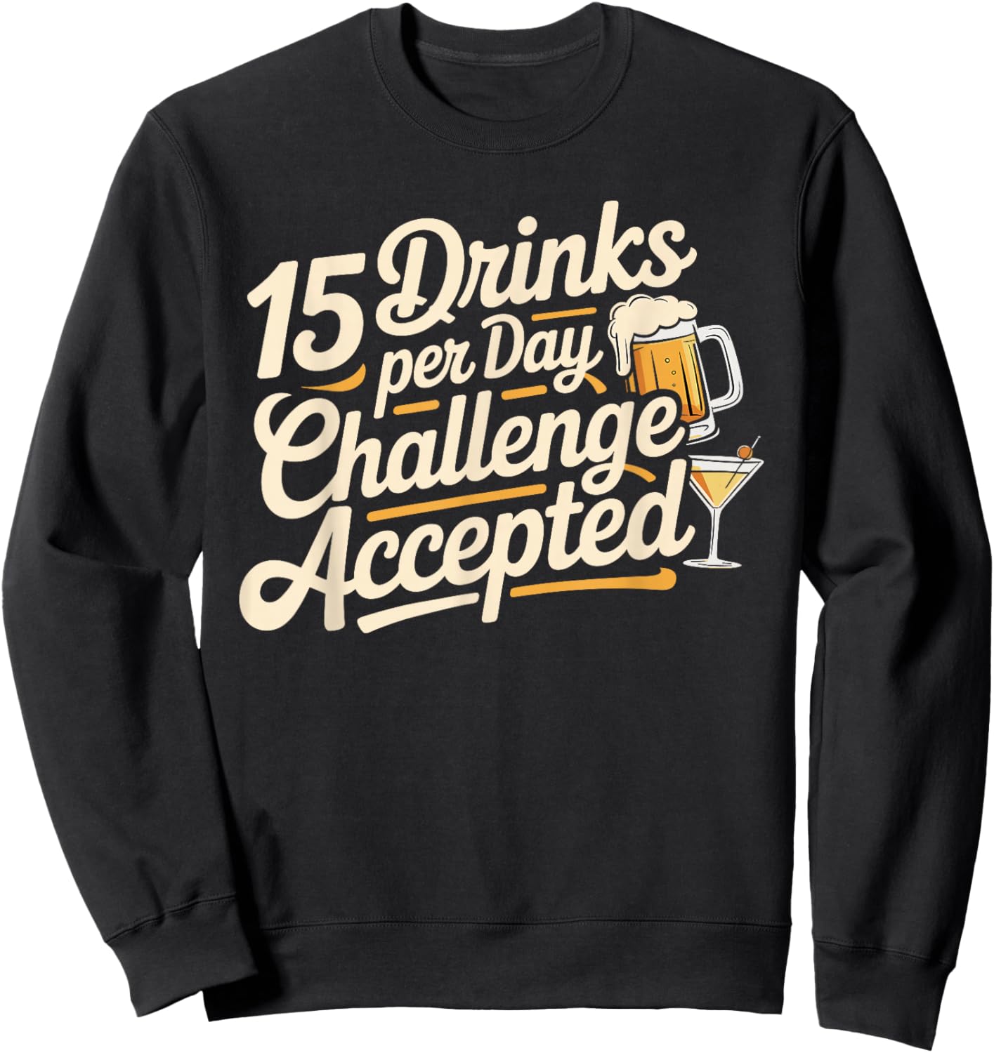 15 Drinks Per Day Challenge Accepted Party Level Expert Sweatshirt - Sweatshirt | Black