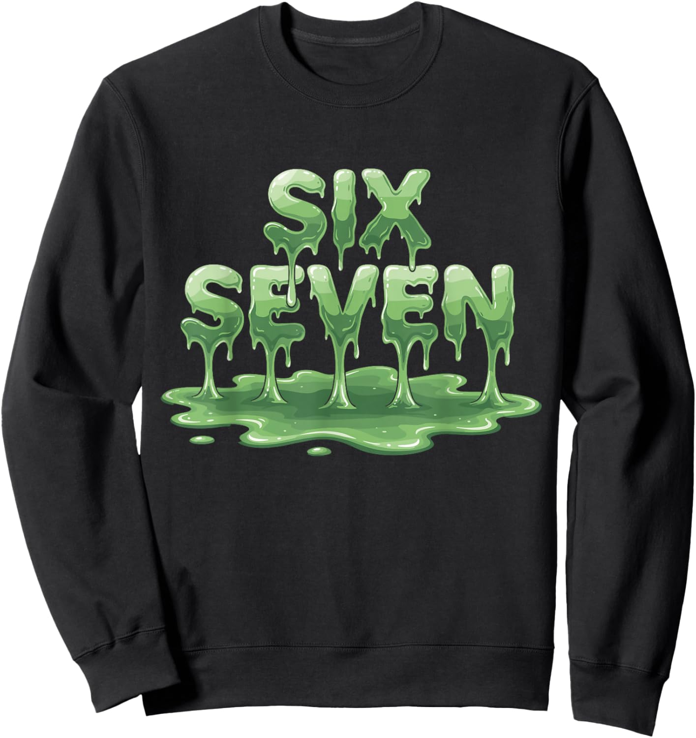 Six Seven Slime Meme Dripping 67 Design Sweatshirt - Sweatshirt | Black