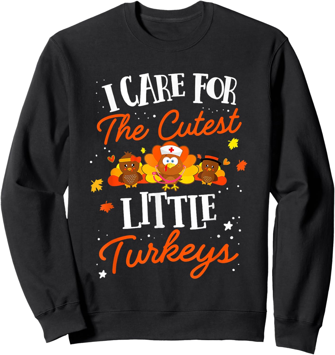 I Care for The Cutest Little Turkeys Thanksgiving Fall NICU Sweatshirt - Sweatshirt | Black
