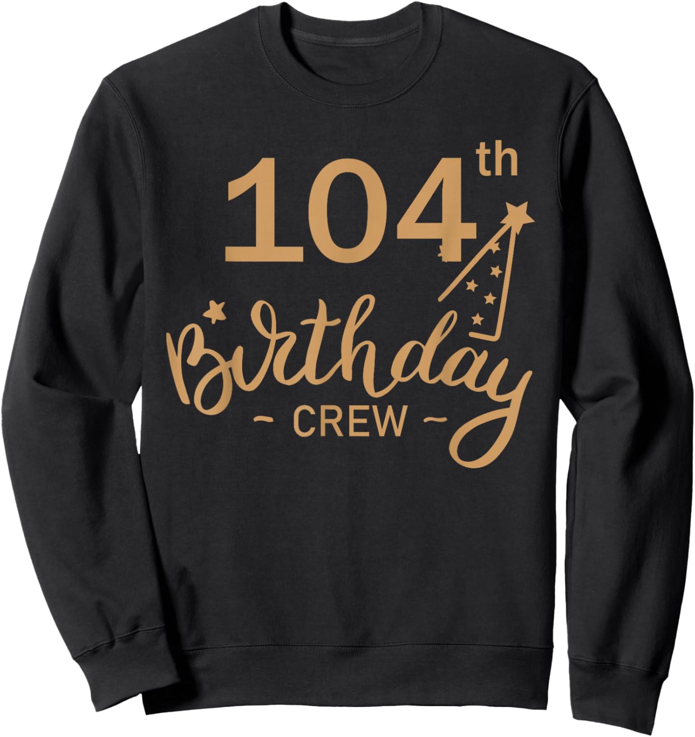 104th Birthday Crew 104 Party Crew Group Friends Bday Women Sweatshirt - Sweatshirt | Black