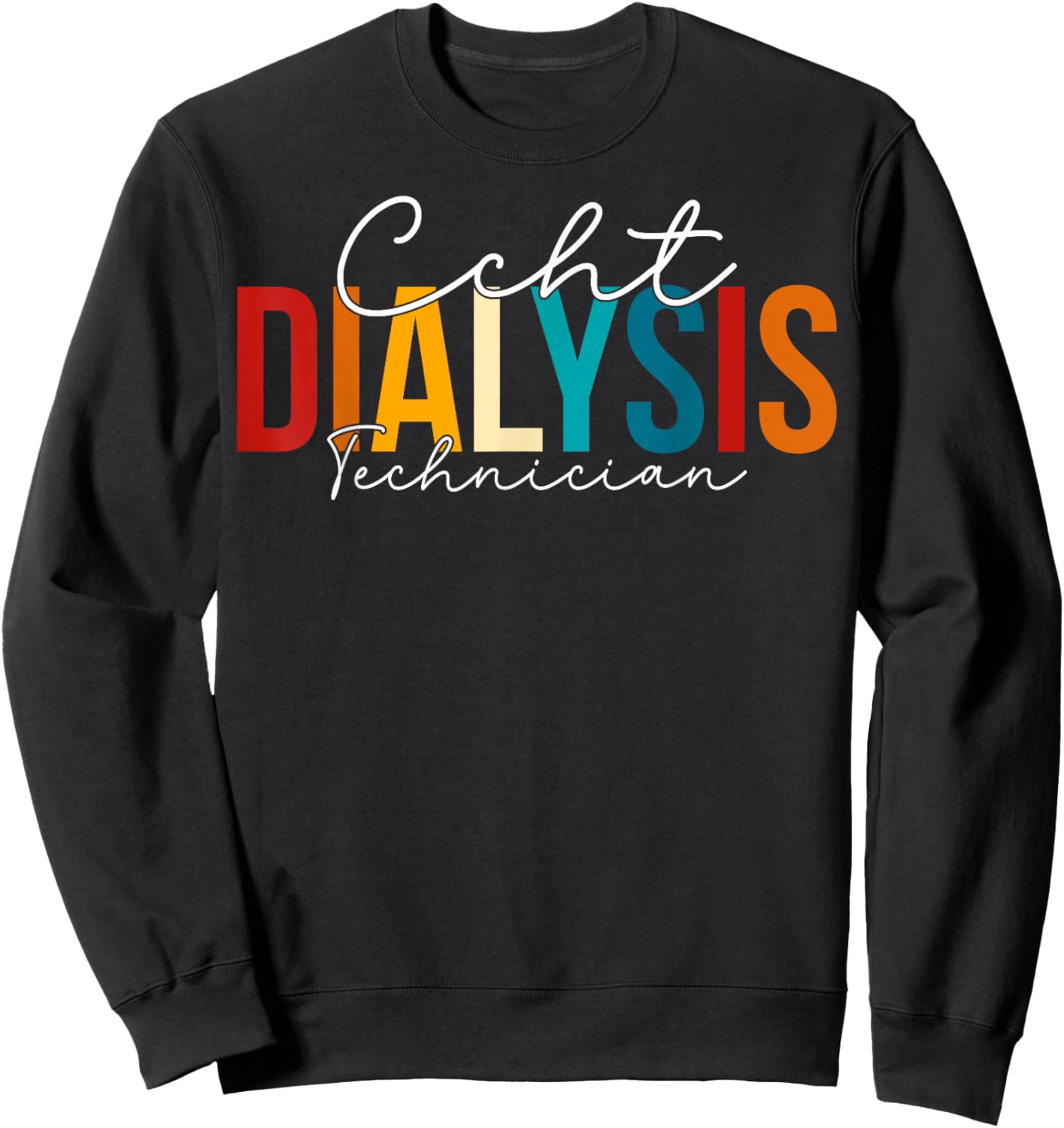 CCHT Dialysis Technician - Kidney RN Nephrology Tech Sweatshirt - Sweatshirt | Black