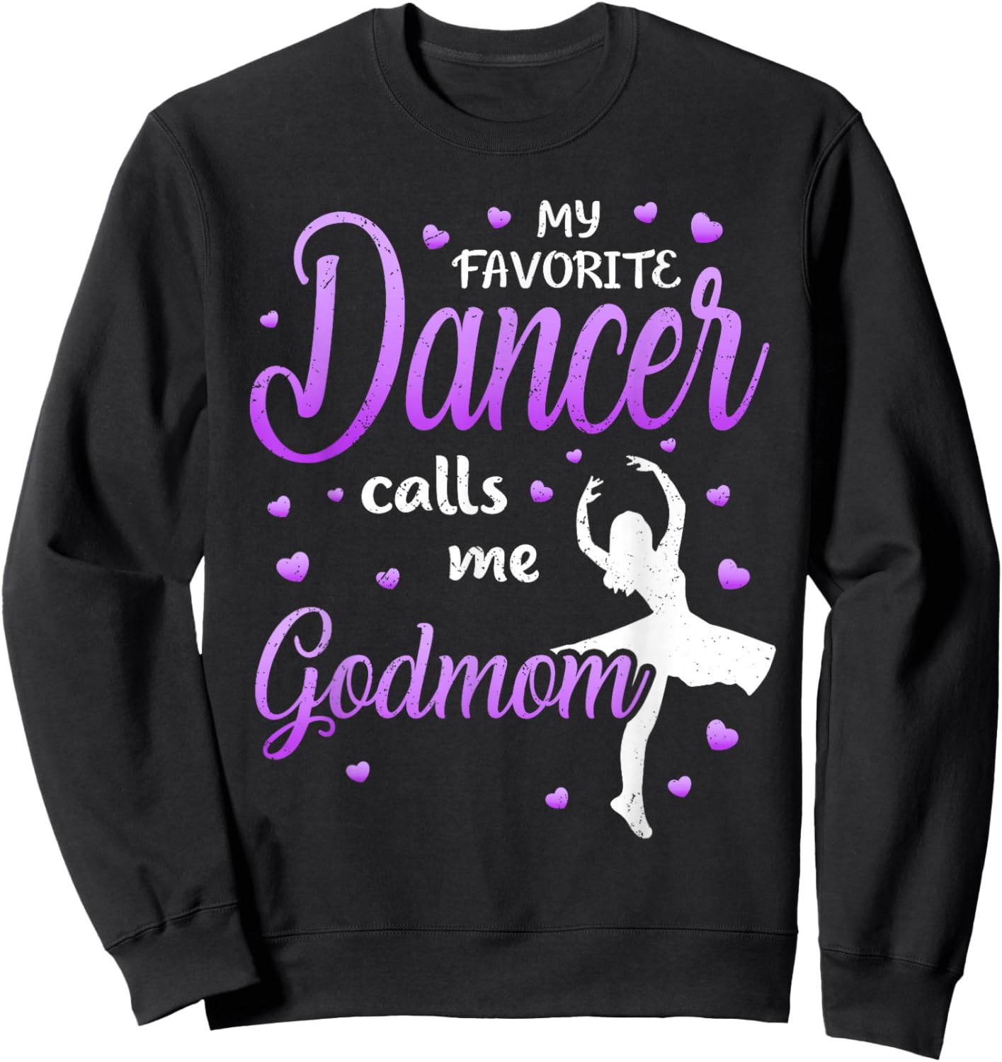 My Favorite Dancer Calls Me Godmom Dance Godmother Sweatshirt - Sweatshirt | Black