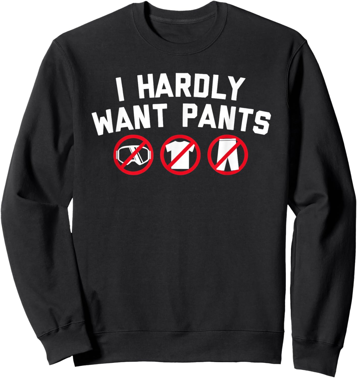 I Hardly Want Pants Apparel Women Sweatshirt - Sweatshirt | Black