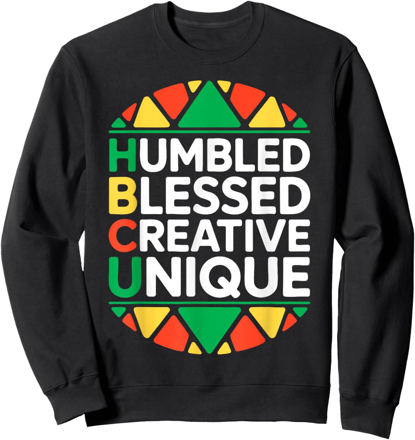 HBCU Humbled Blessed Creative Unique Shirt Historical Black Sweatshirt - Sweatshirt | Black