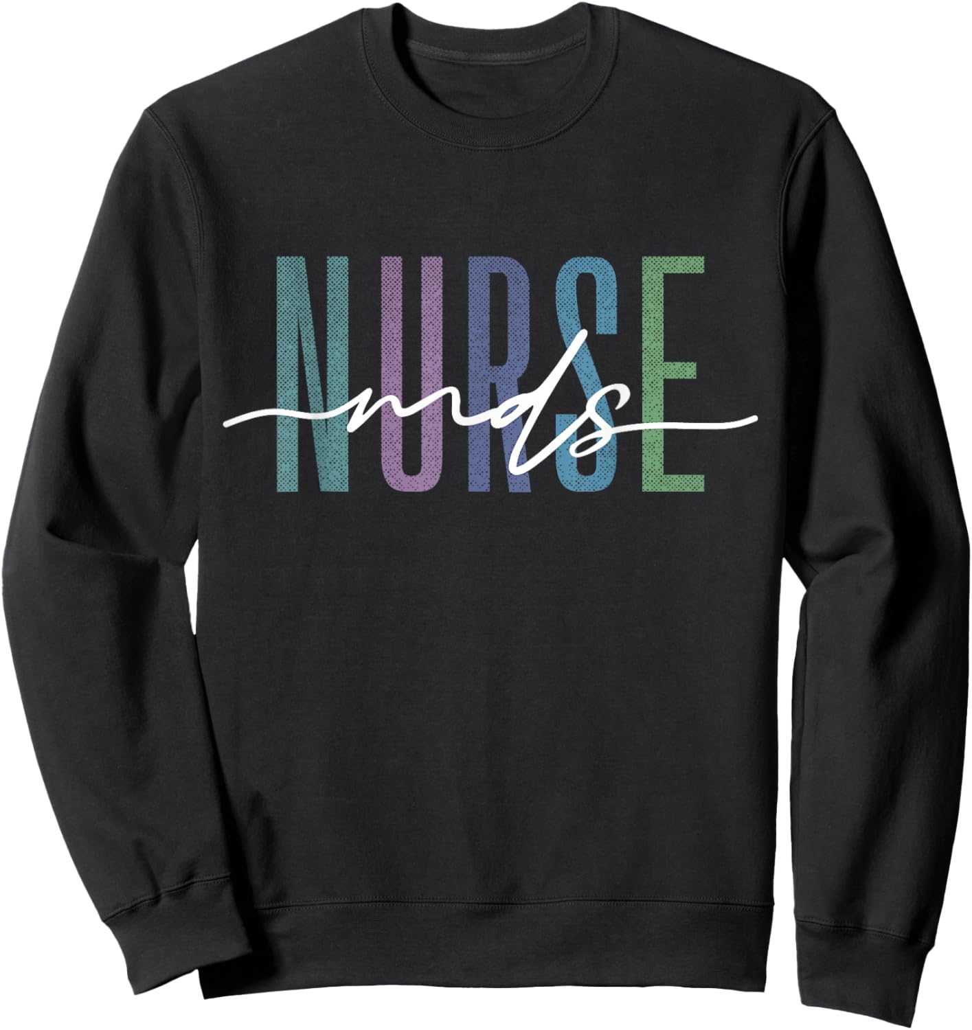 Funny MDS Nurse Registered Nursing RN Awareness Coordinator Sweatshirt - Sweatshirt | Black