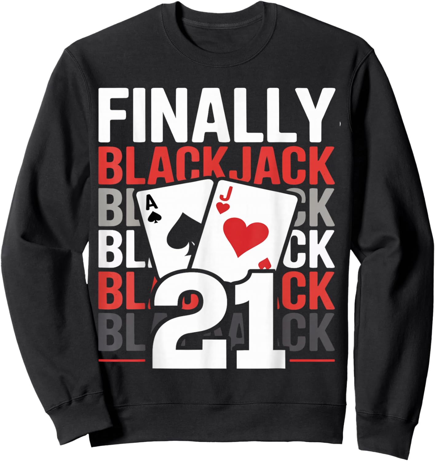 Finally Blackjack 21 Card Game 21st Birthday Sweatshirt - Sweatshirt | Black