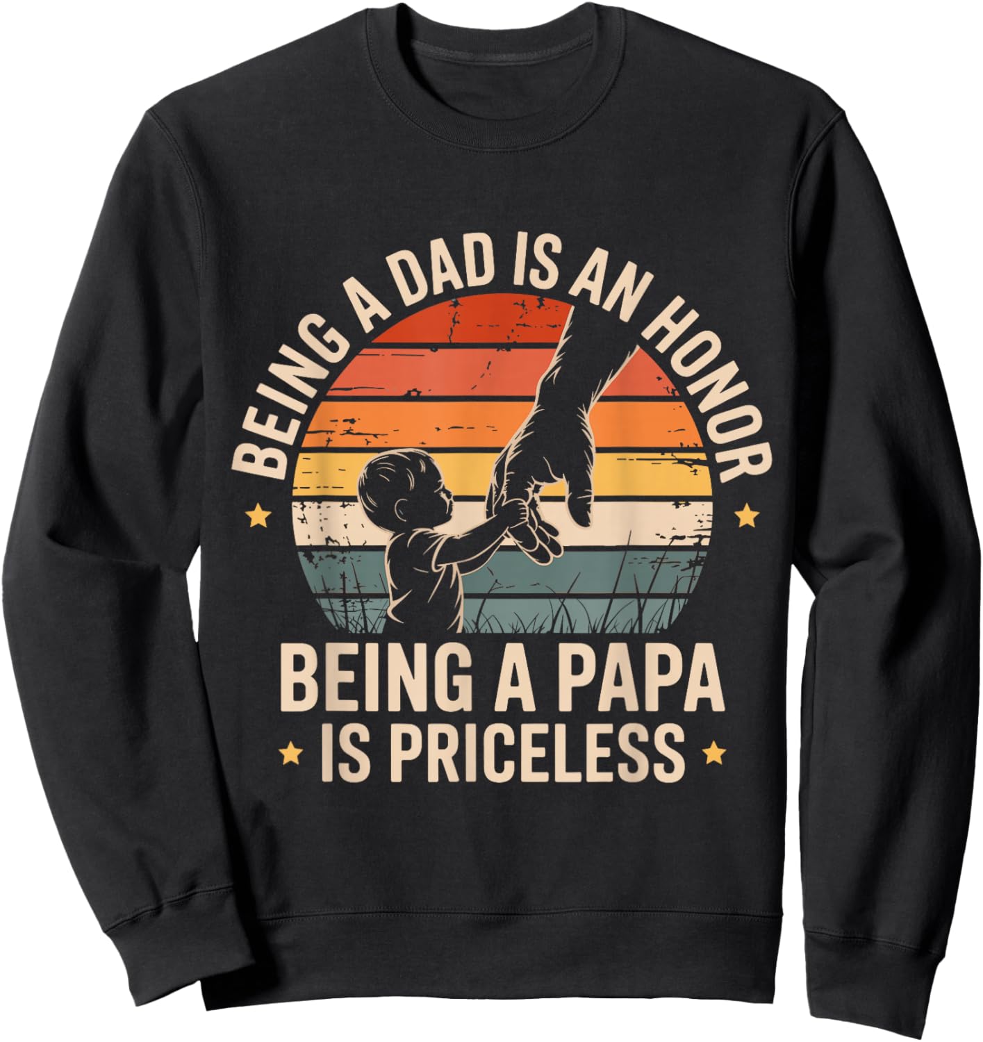 Being A Dad is an Honor Being A Papa is Priceless Papa Sweatshirt - Sweatshirt | Black