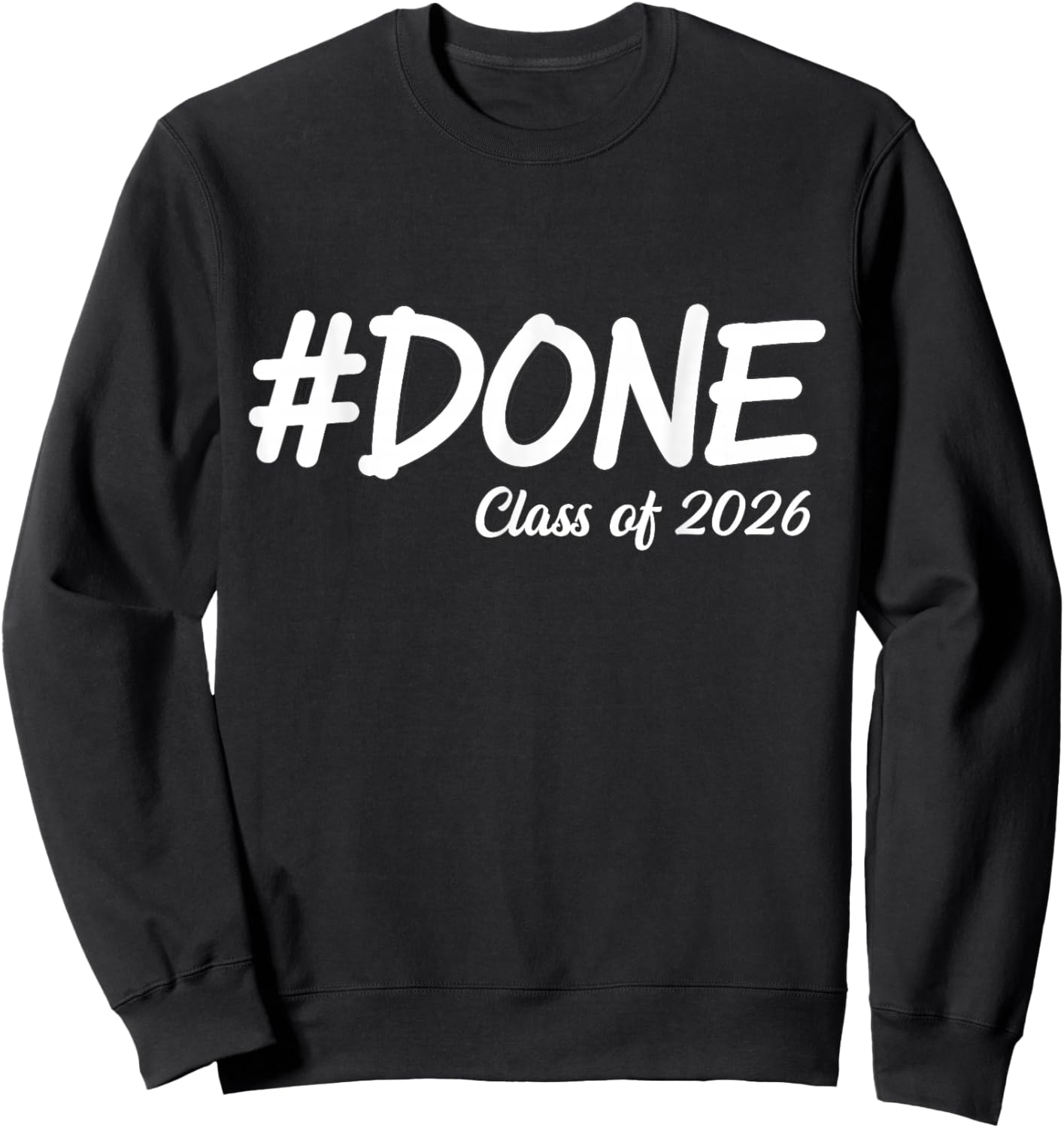 Done Class of 2026 Senior Graduation 2026 Last Day of School Sweatshirt - Sweatshirt | Black