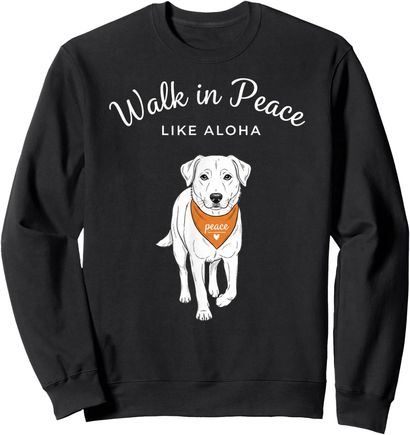Walk in Peace Like Aloha Calm Dog Lover Vibes Sweatshirt - Sweatshirt | Black