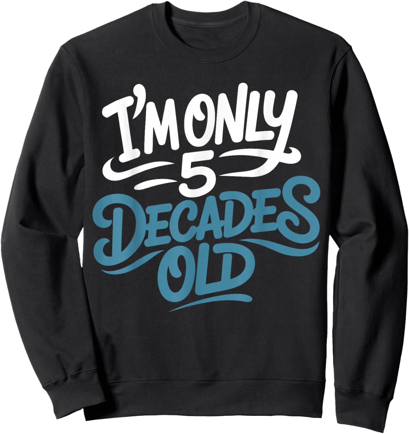 I'm Only 5 Decades Old, Retro Funny 50th Birthday Sweatshirt - Sweatshirt | Black
