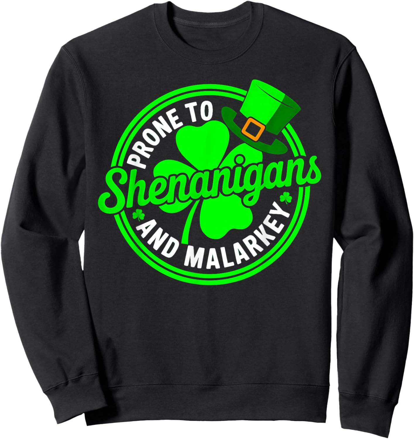 Prone to Shenanigans and Malarkey Shamrock St Patricks Day Sweatshirt - Sweatshirt | Black