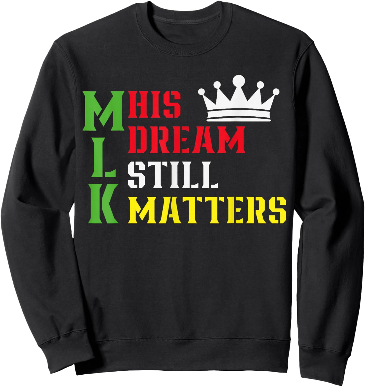 His Dream Still Matters Martin Luther King Day Human Rights Sweatshirt - Sweatshirt | Black