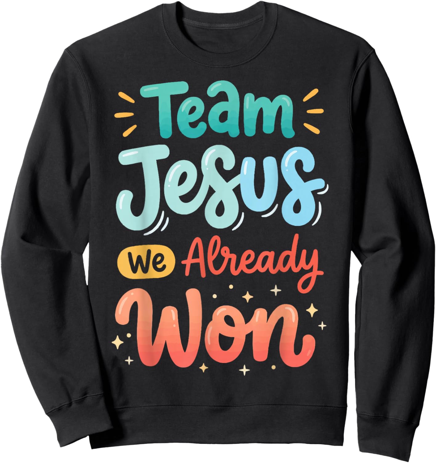 Team Jesus We Already Won Sweatshirt - Sweatshirt | Black