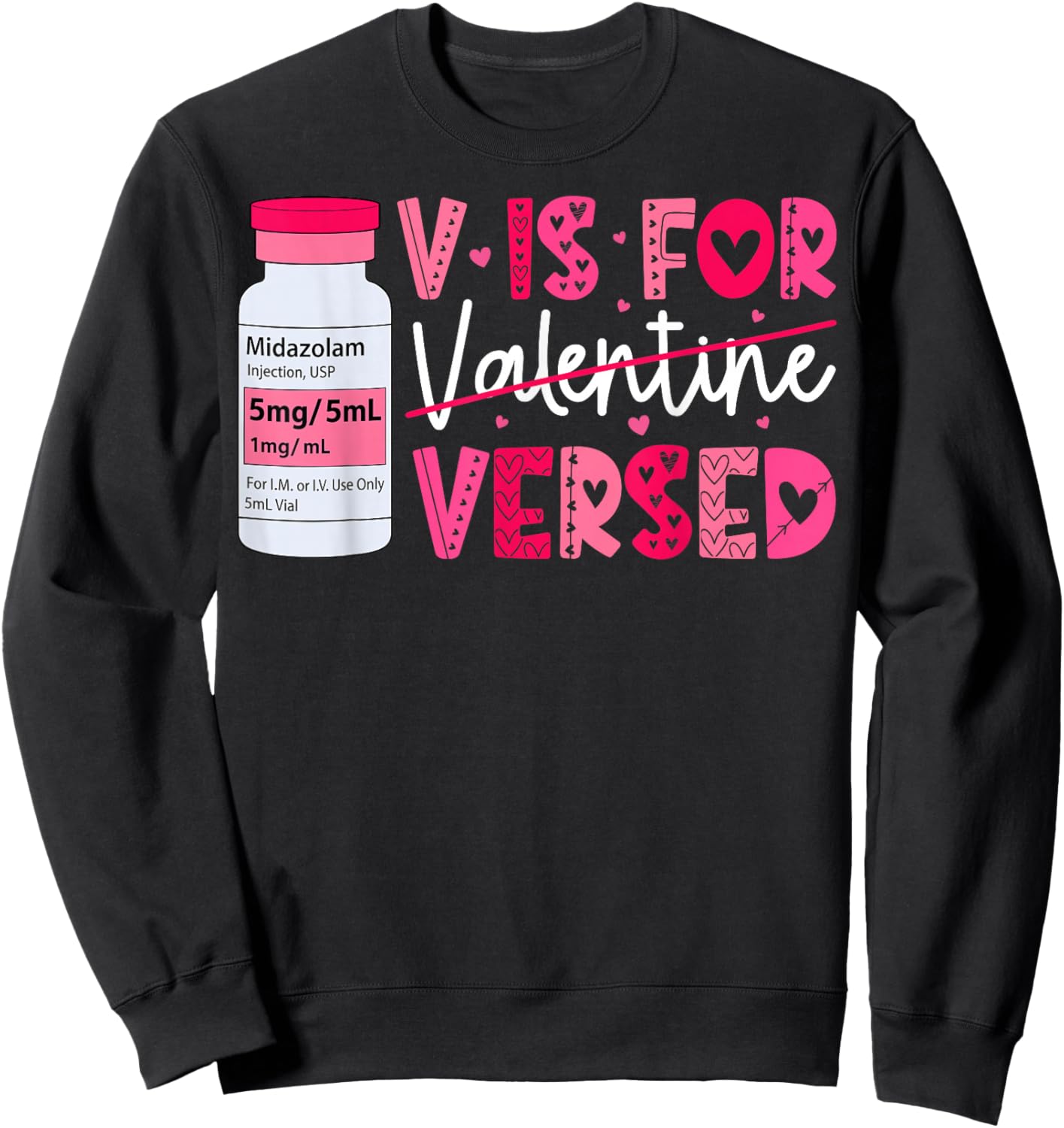 Pacu CRNA ICU ER Nurse Valentine's Day V is for Versed Sweatshirt - Sweatshirt | Black