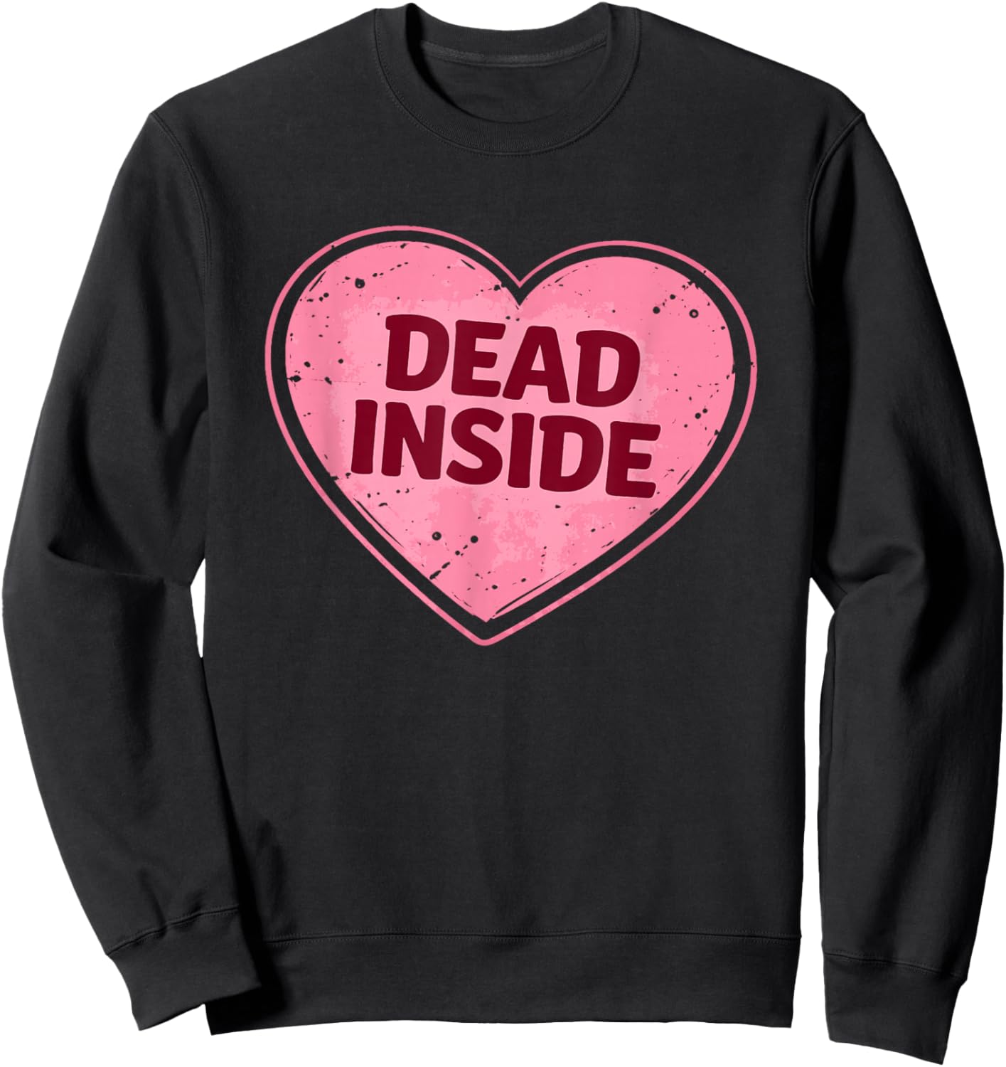 Dead Inside Anti Valentines Day Heart Funny Meme Sweatshirt - Sweatshirt | Black