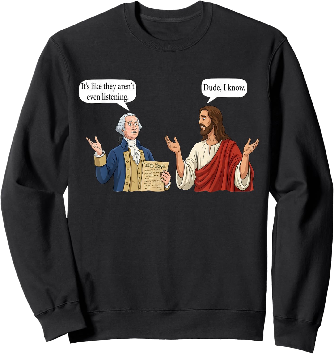 George Washington and Jesus It's Like They aren't Even Sweatshirt - Sweatshirt | Black