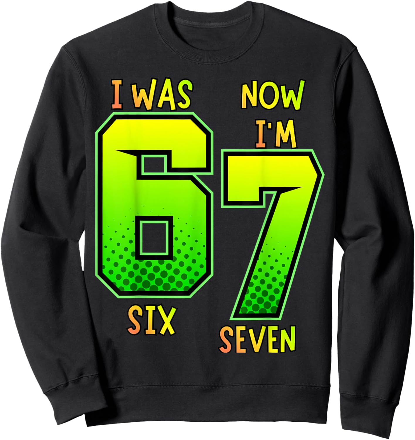 I was 6 Now I'm 7 Birthday Shirt for Kids 7 Birthday Sweatshirt - Sweatshirt | Black