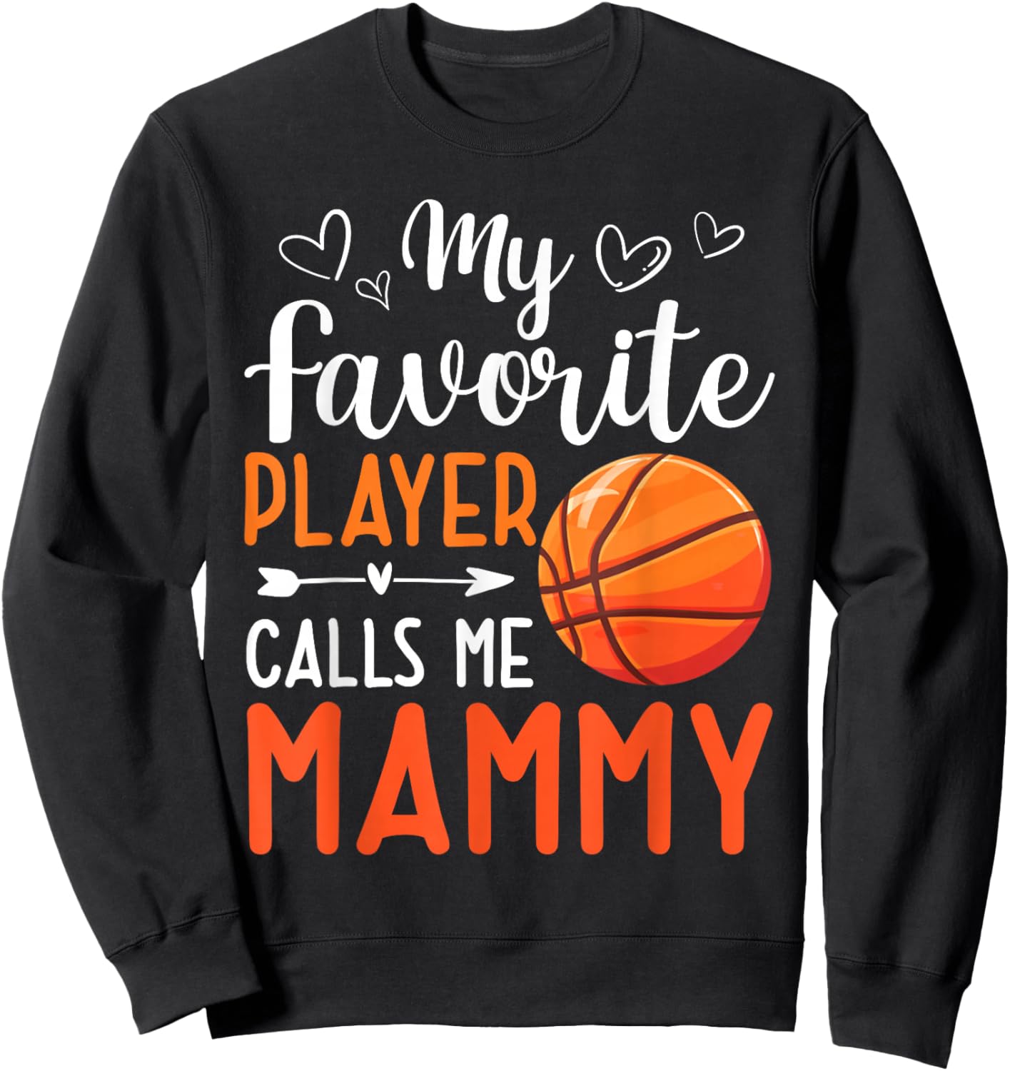 My Favorite Player Calls Me Mammy Basketball Player Sweatshirt - Sweatshirt | Black