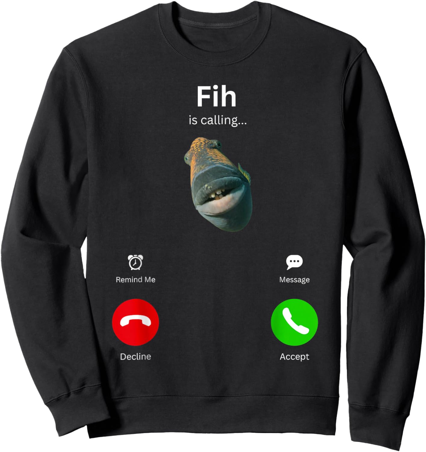 Fih is Calling Funny Misspelled Fish Meme Fih Fish Calling Sweatshirt - Sweatshirt | Black