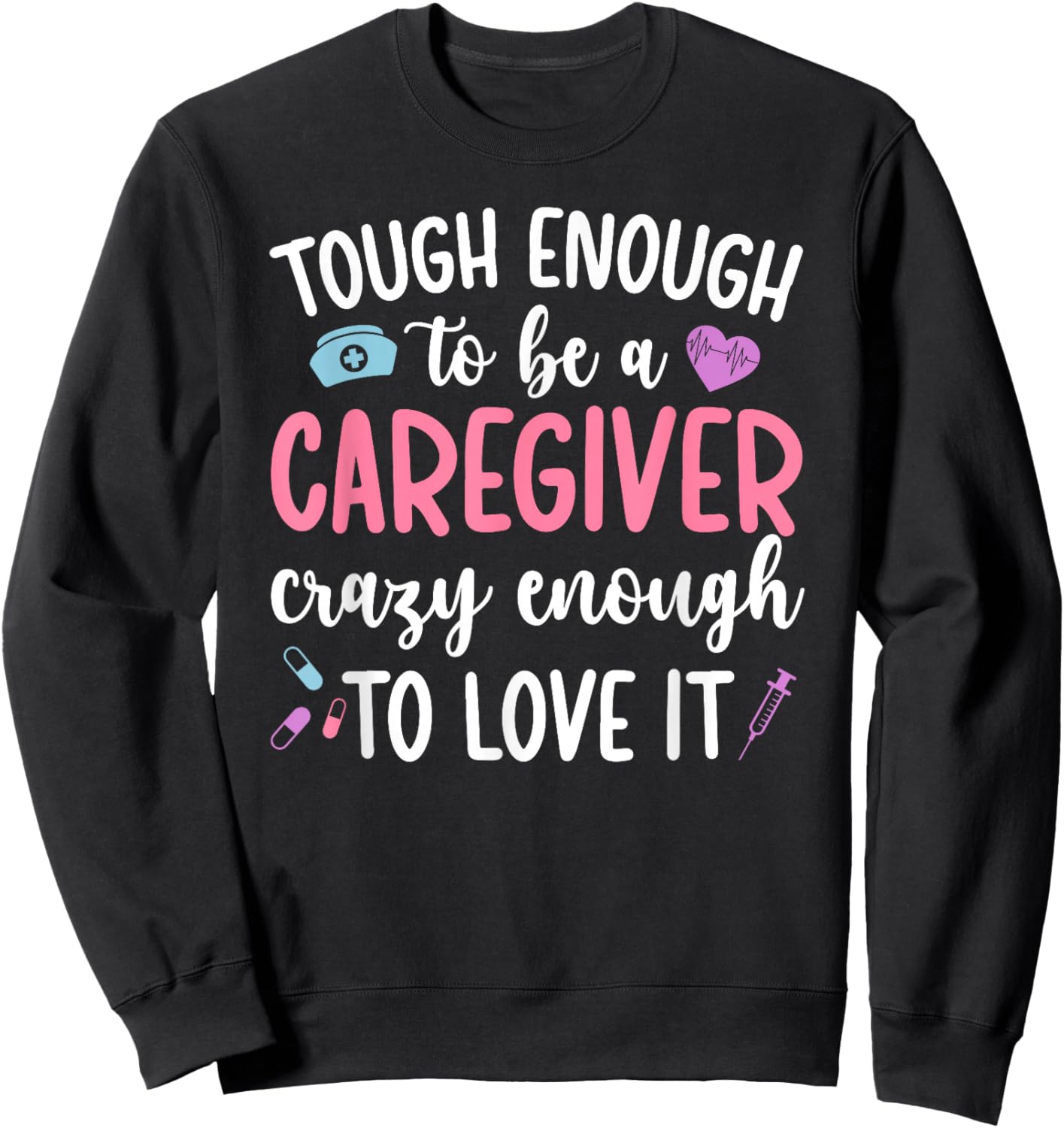 to Be A Caregiver Caregiving Caregivers Sweatshirt - Sweatshirt | Black