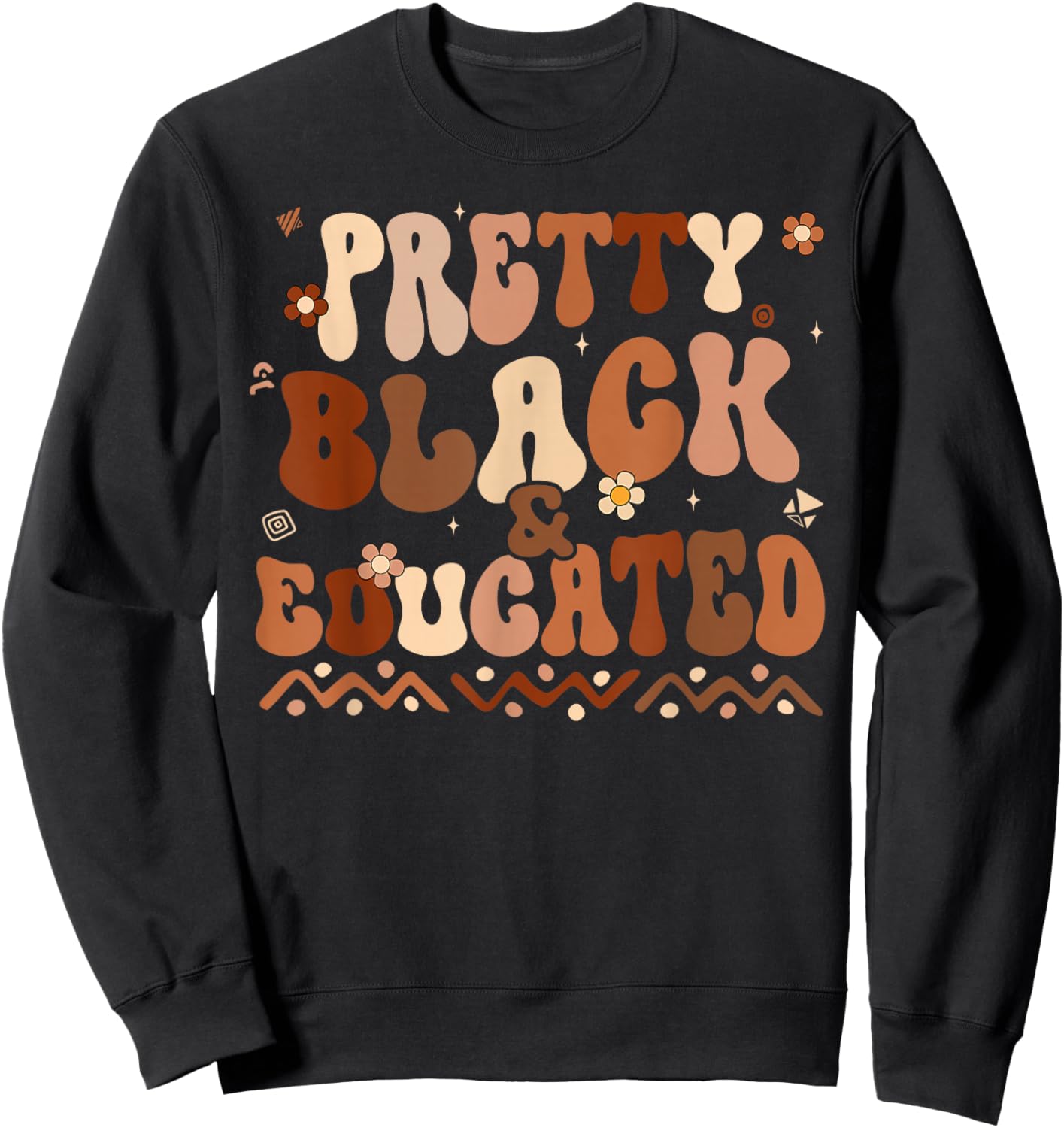 Black History Month Shirts Pretty Black and Educated Melanin Sweatshirt - Sweatshirt | Black