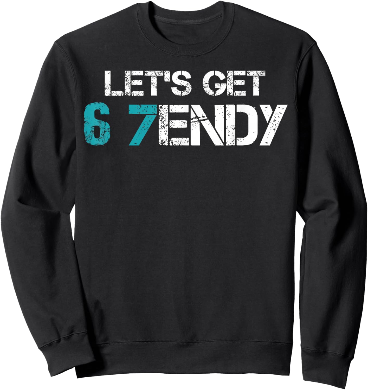 Let’s Get 6 7endy Trendy Funny Joke Mems Six Seven 7endy Mem Sweatshirt - Sweatshirt | Black
