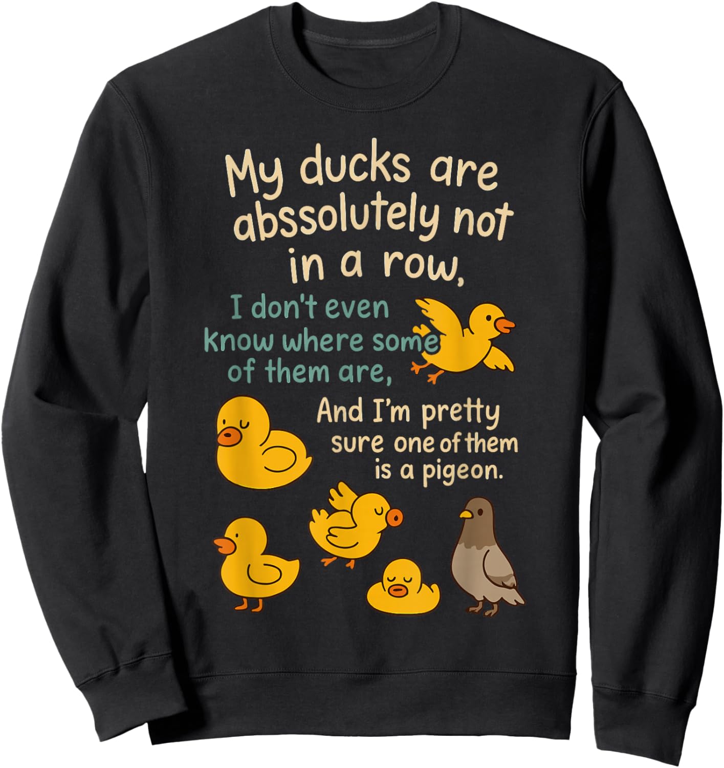 My Ducks are Absolutely Not in A Row Funny Sweatshirt - Sweatshirt | Black