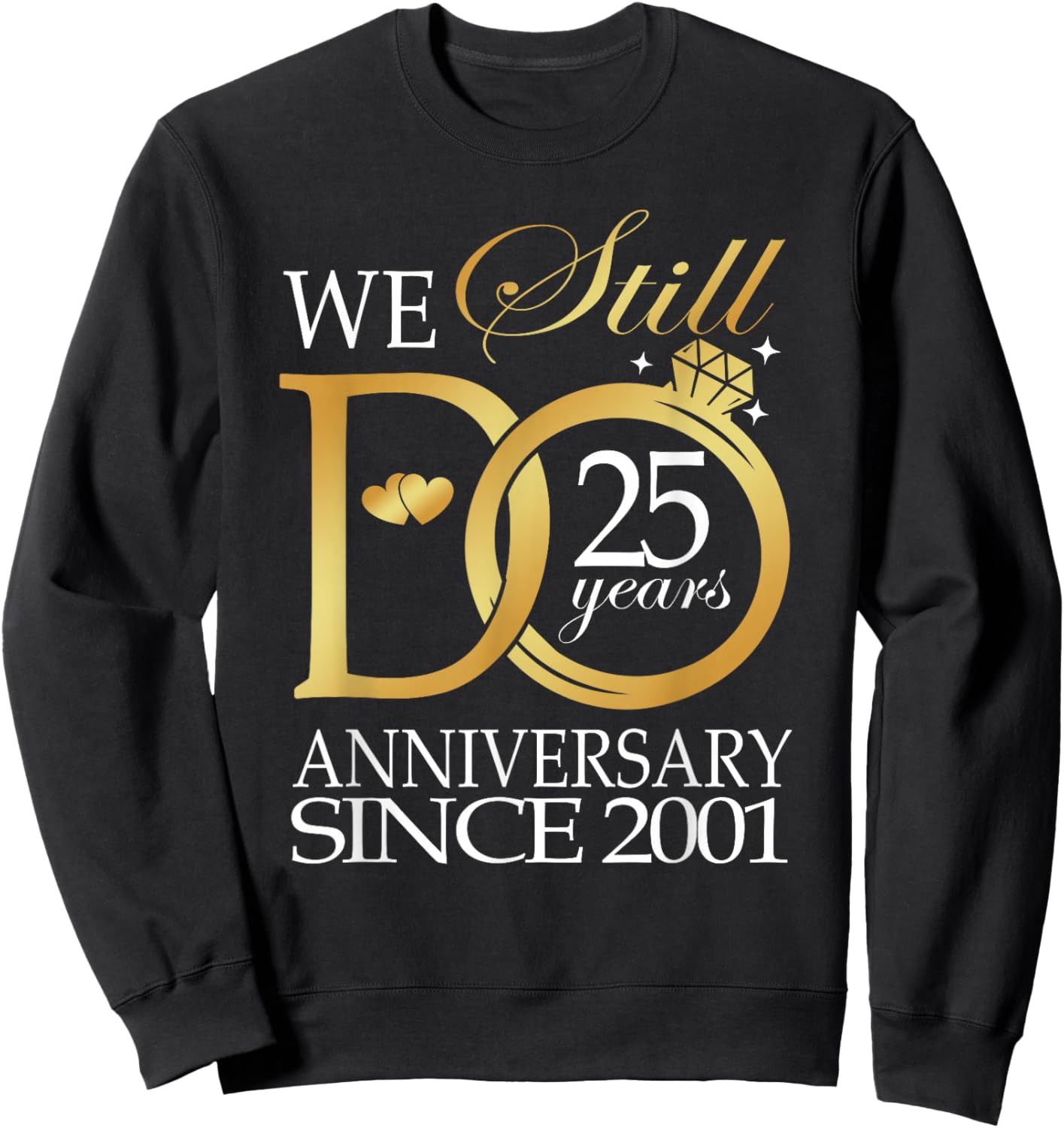 We Still Do 25 Year Since 2001 25th Wedding Anniversary Sweatshirt - Sweatshirt | Black