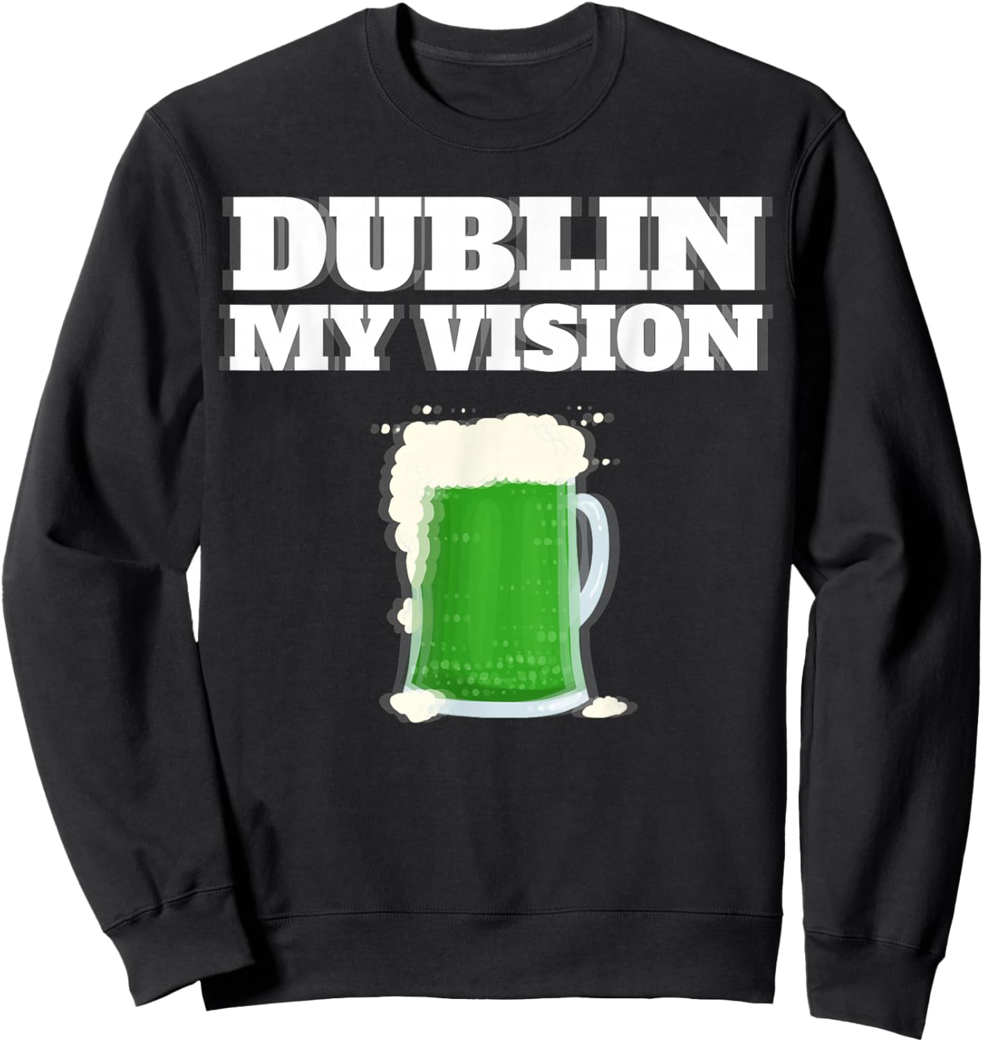 St Patrick's Day Dublin My Vision Sweatshirt - Sweatshirt | Black