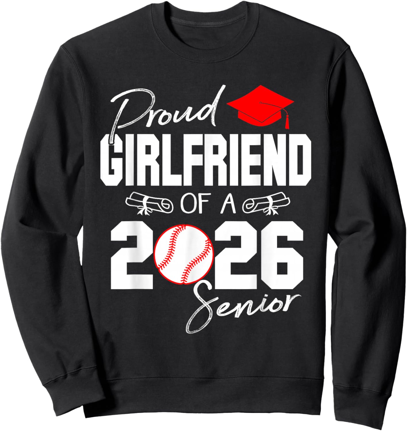 Proud Girlfriend of A 2026 Senior Baseball Graduation 2026 Sweatshirt - Sweatshirt | Black
