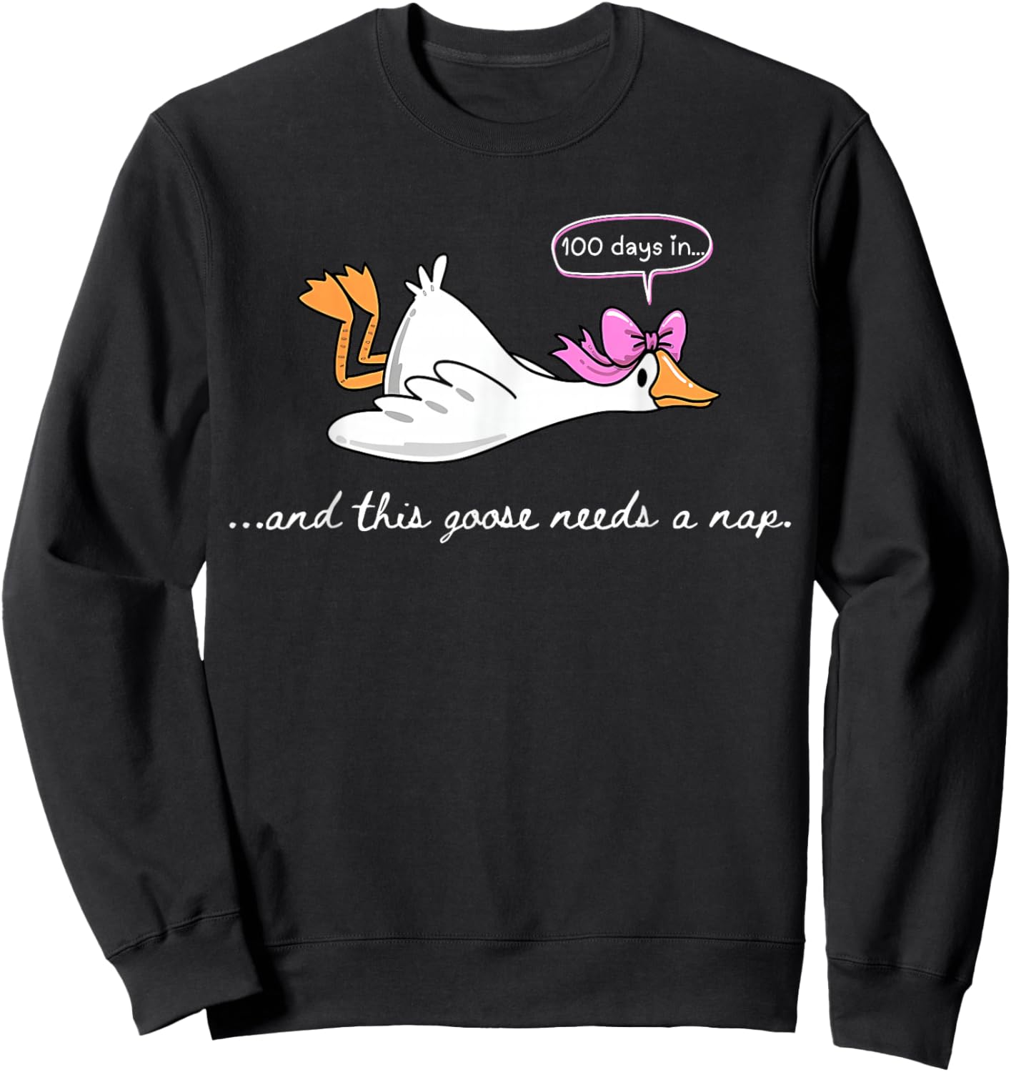 100 Days in... Goose Needs a Nap Funny 100th Day of School Sweatshirt - Sweatshirt | Black