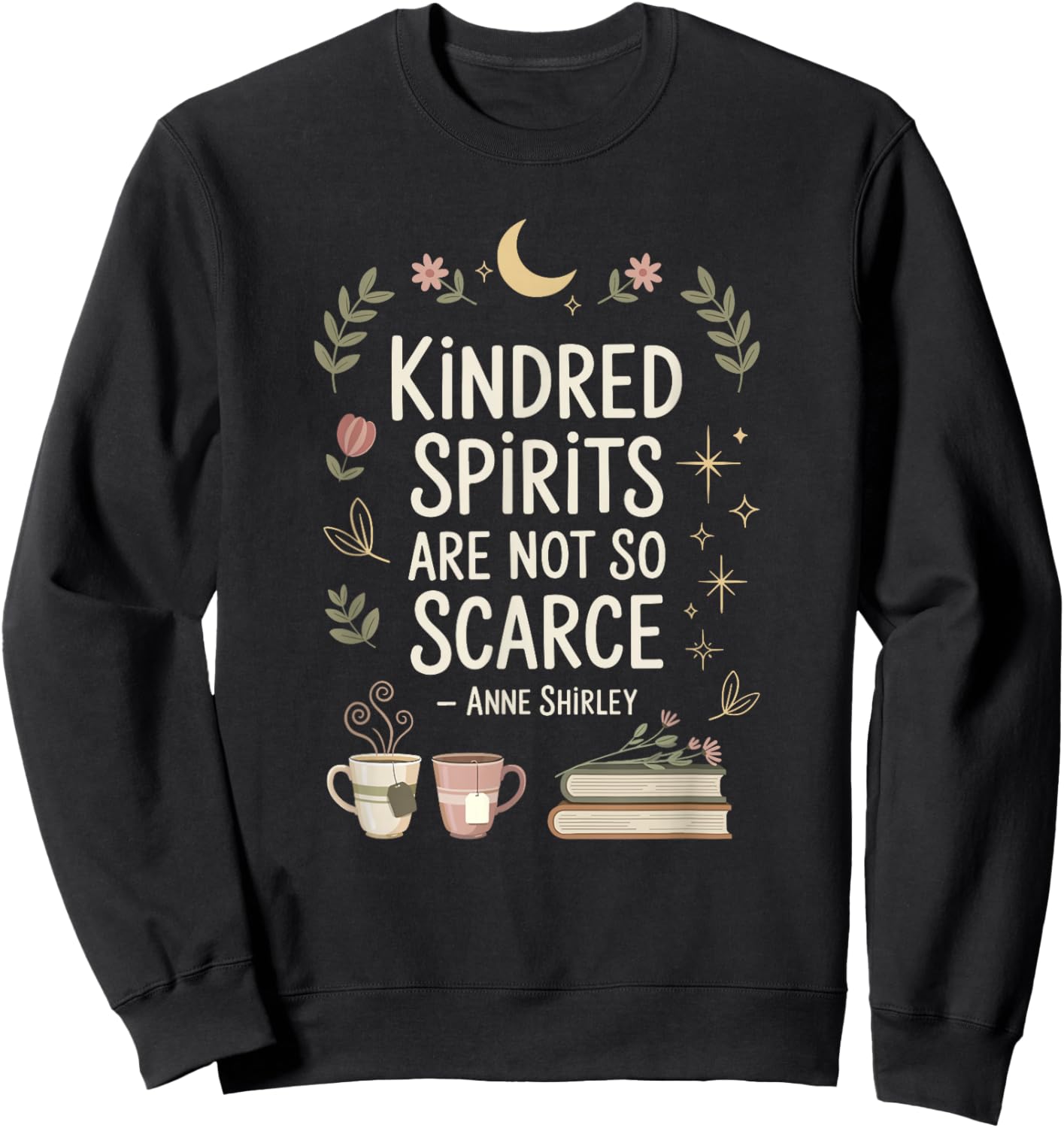 Book Lover Friend Quote Anne Sweatshirt - Sweatshirt | Black