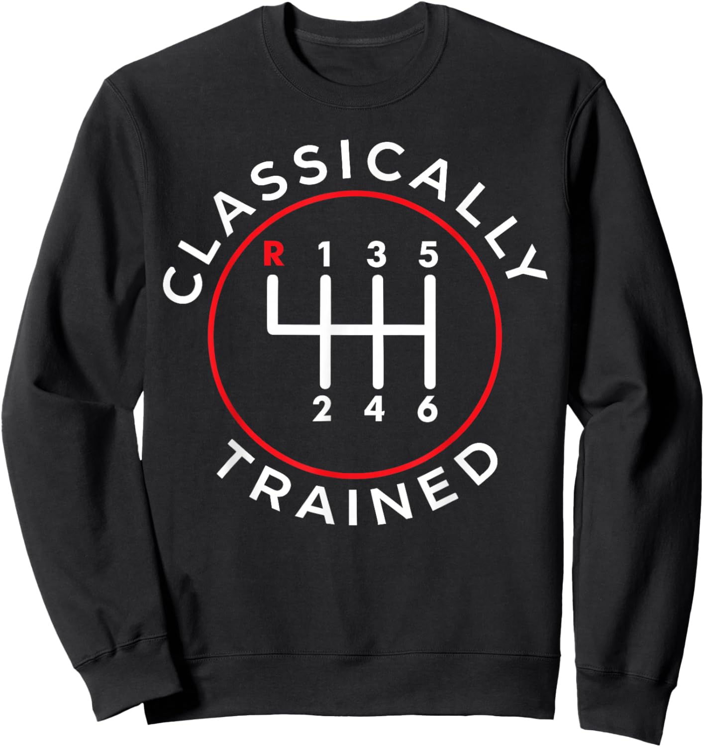 Funny Classically Trained Manual Gear Car Pedals Driving Sweatshirt - Sweatshirt | Black