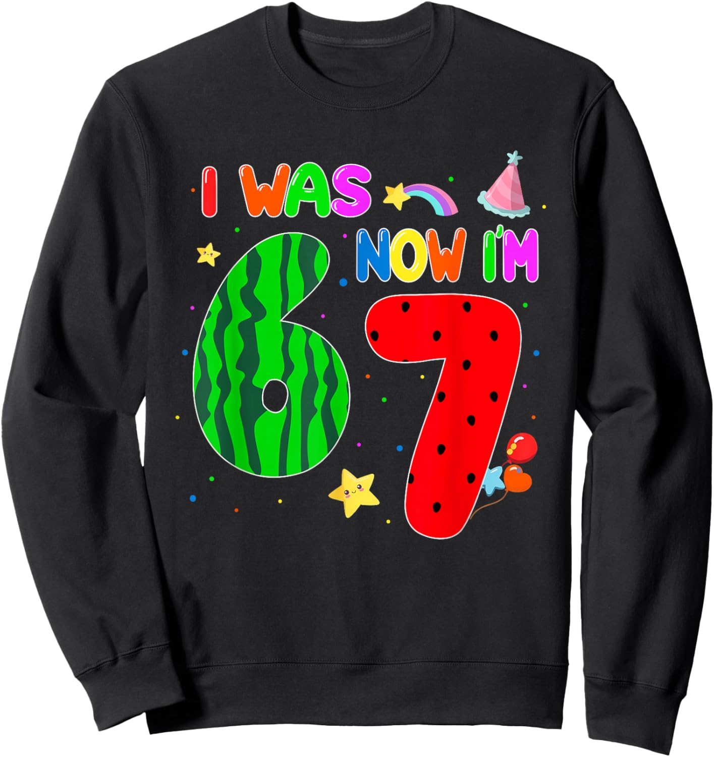 I was 6 Now I'm 7 67 7th Watermelon Birthday Summer Fruit Sweatshirt - Sweatshirt | Black