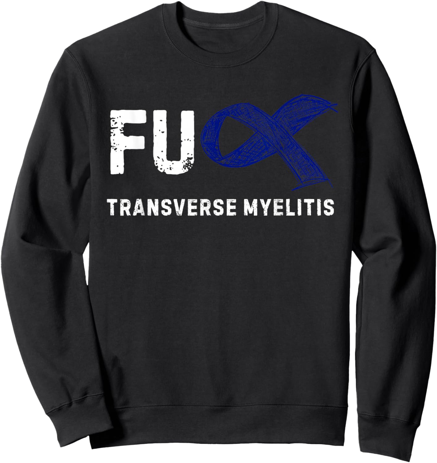 FU Transverse Myelitis Awareness Sweatshirt - Sweatshirt | Black